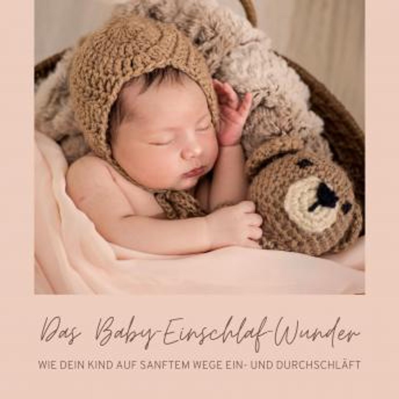 [German] - Das Baby-Einschlaf-Wunder: Wie Dein Kind auf sanftem Wege ein- und durchschläft: Die perfekte Einschlafhilfe für Babys und Kleink episode artwork