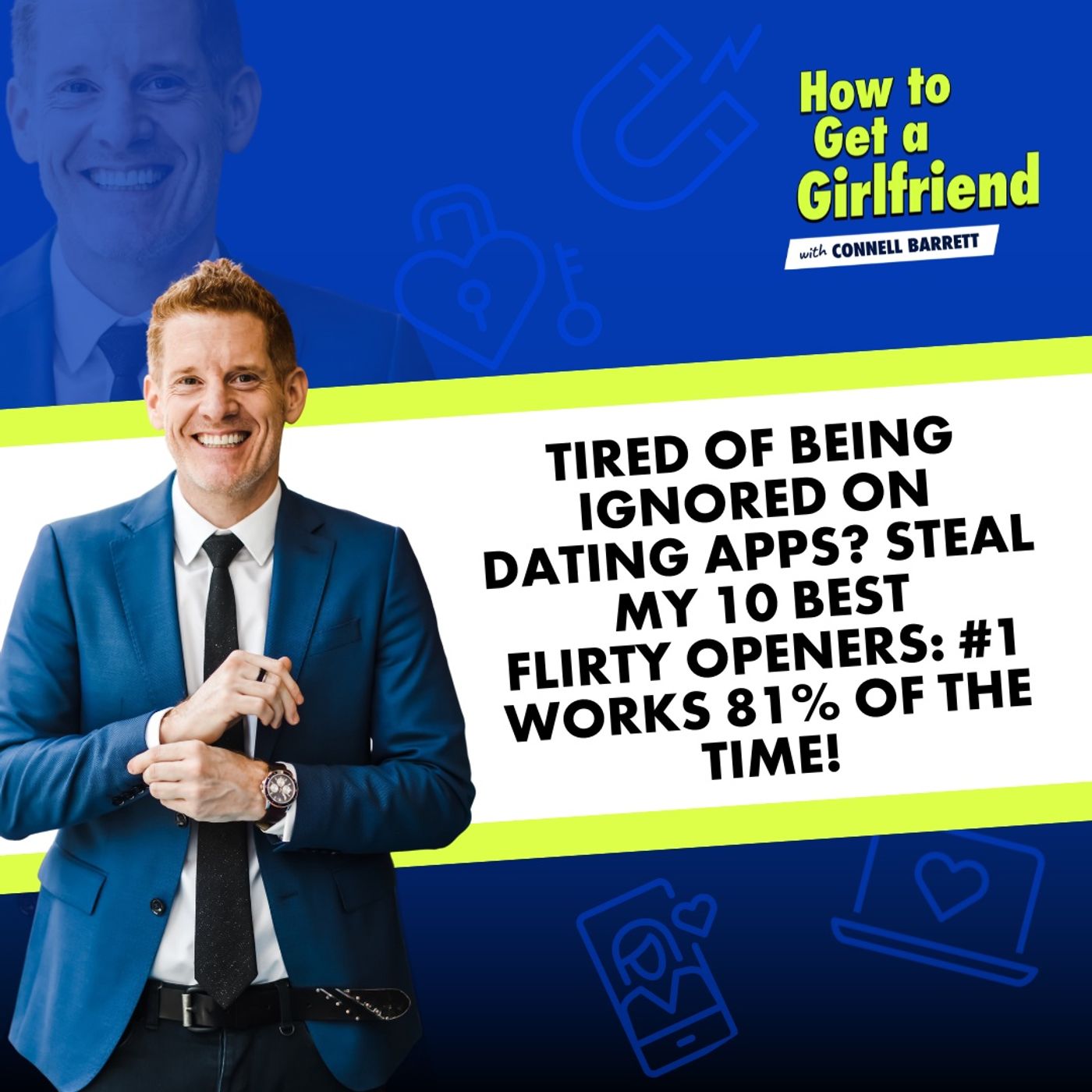 Tired of Being Ignored on Dating Apps? Steal My 10 Best Flirty Openers: #1 Works 81% of the Time! by Connell Barrett