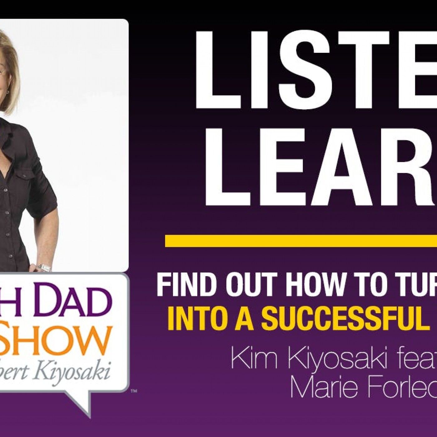 FIND OUT HOW TO TURN AN IDEA INTO A SUCCESSFUL BUSINESS with Kim Kiyosaki featuring Marie Forleo