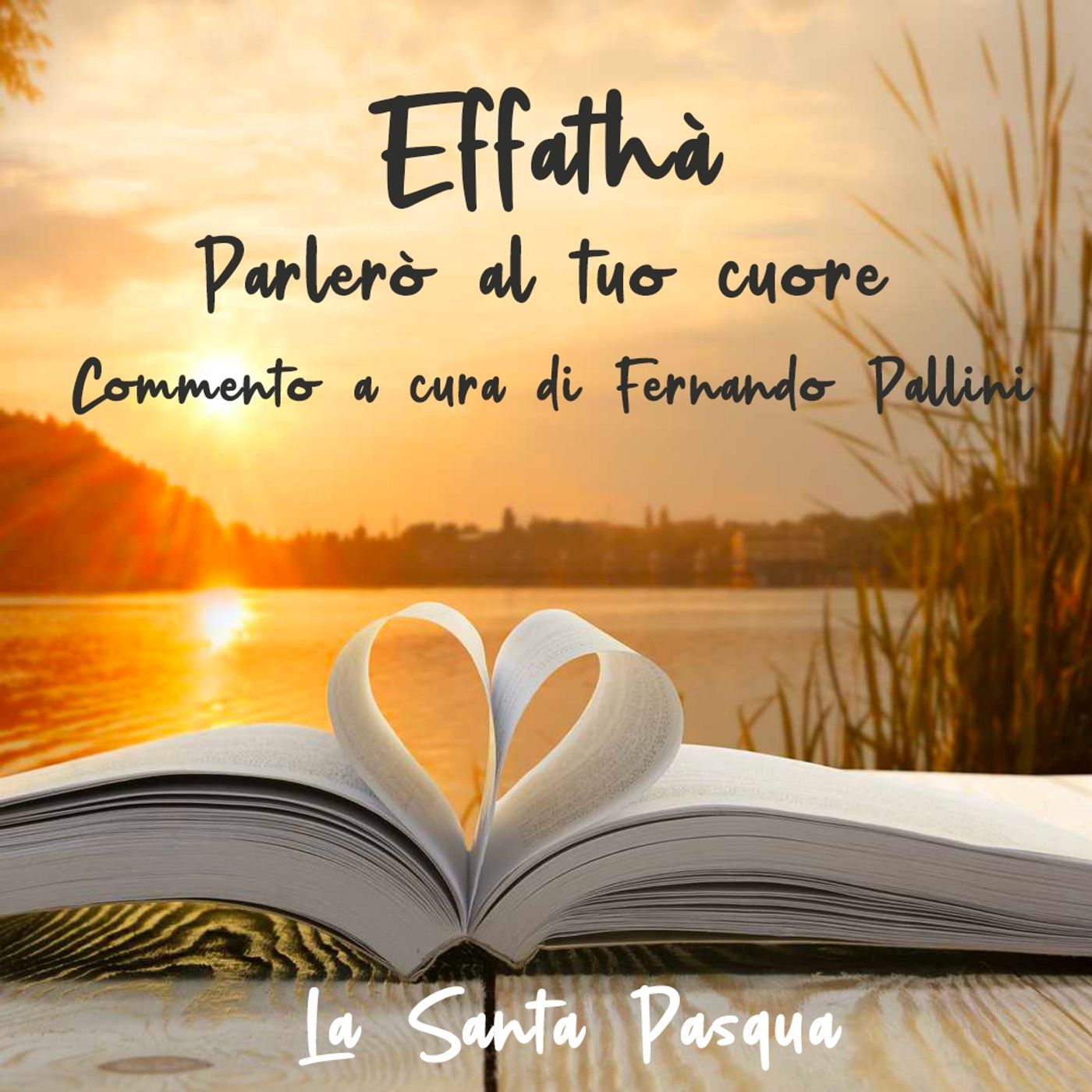 Effathà! Parlerò al tuo cuore