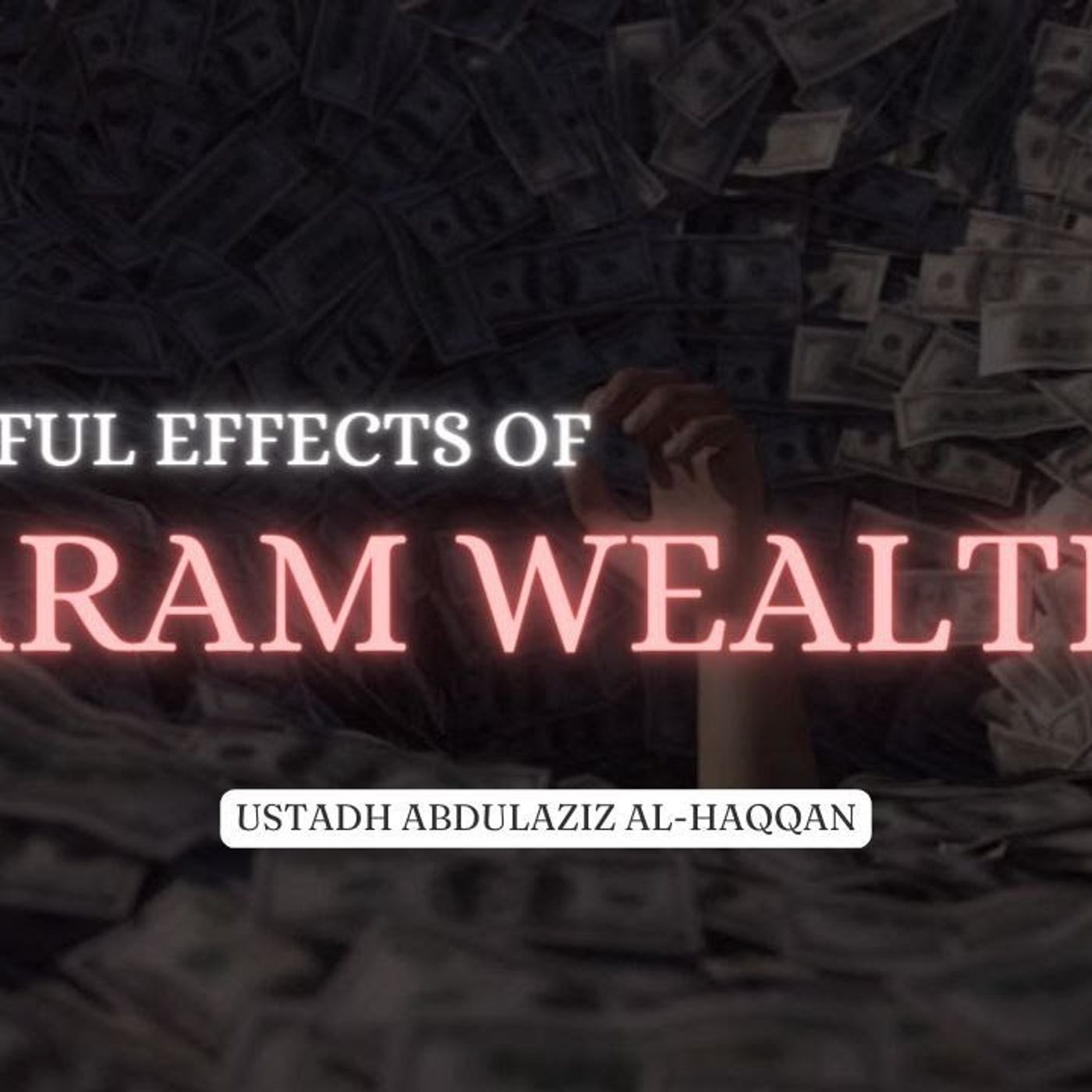 Harmful effects of Cheating and Earning Haram Money | Ustadh AbdulAziz Al-Haqqan حفظه الله episode artwork