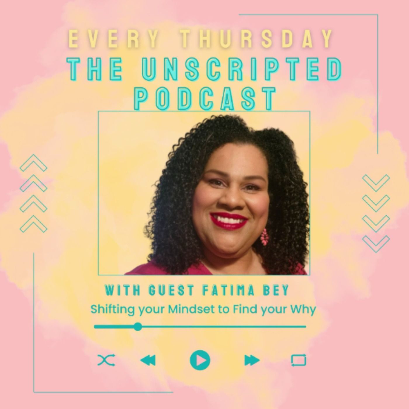 Shifting your Mindset to Find your Why with Fatima Bey - Guesting on The Unscripted Podcast