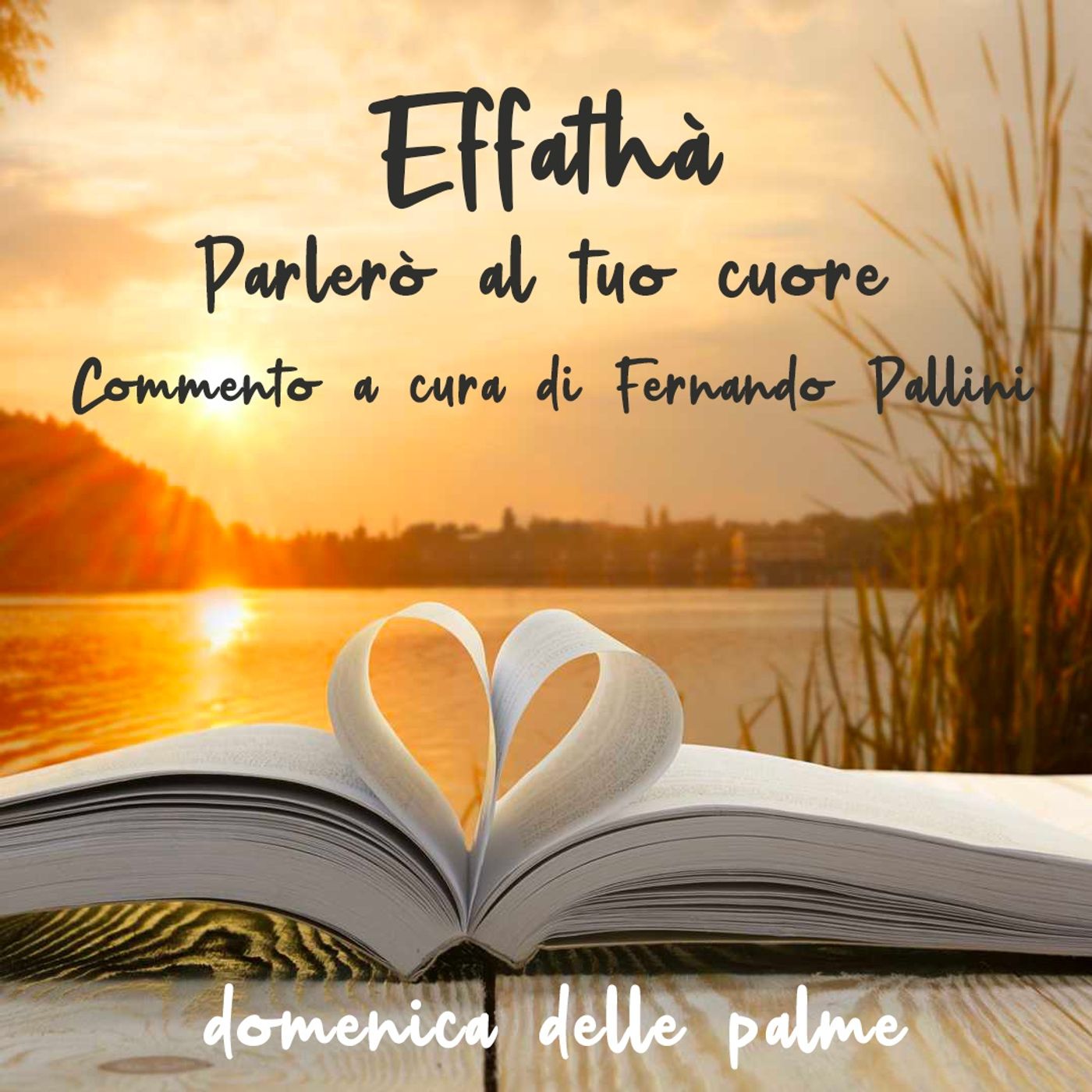 Effathà! Parlerò al tuo cuore