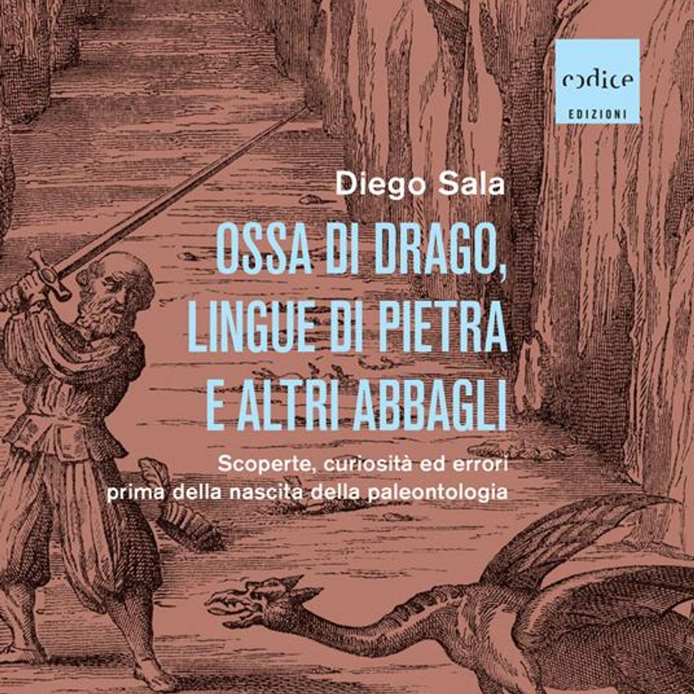 Diego Sala "Ossa di drago, lingue di pietra e altri abbagli"