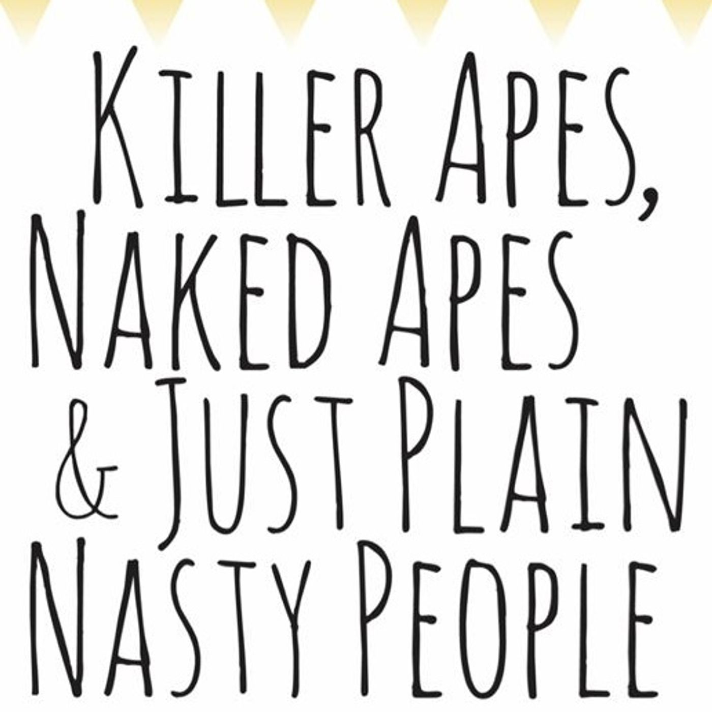Killer Apes, Naked Apes, and Just Plain Nasty People: The Misuse and Abuse of Science in Political Discourse