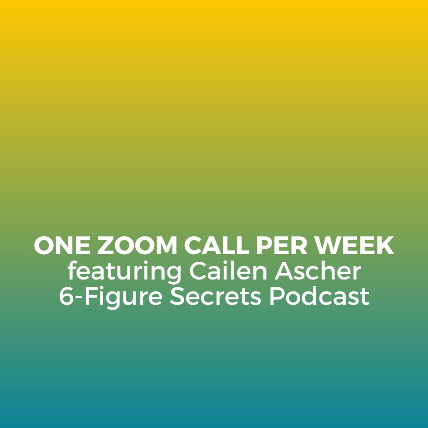 EP 323 | One Zoom call per week featuring Cailen Ascher