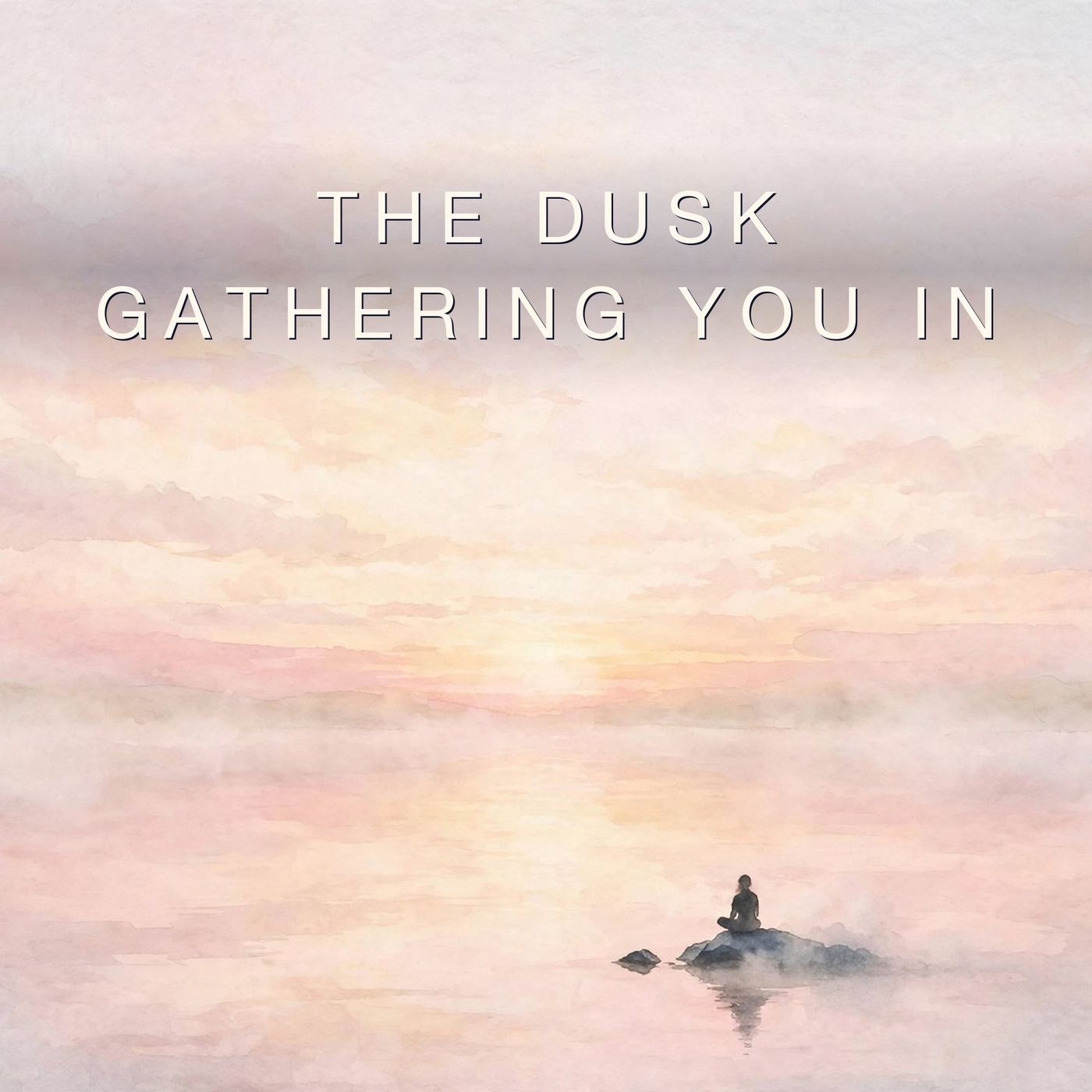 The Dusk Gathering You In