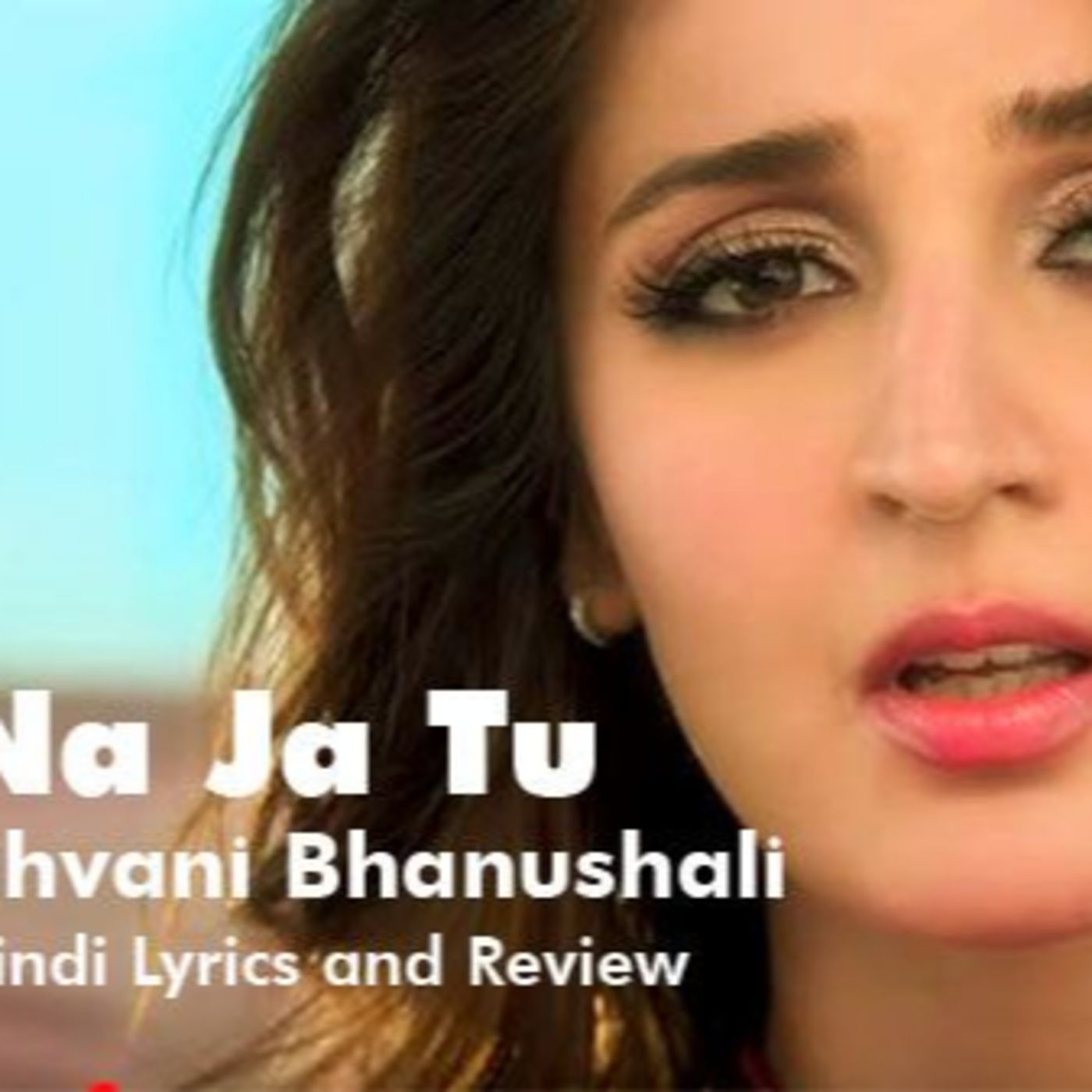 Na Ja Tu - Hindi Song Review