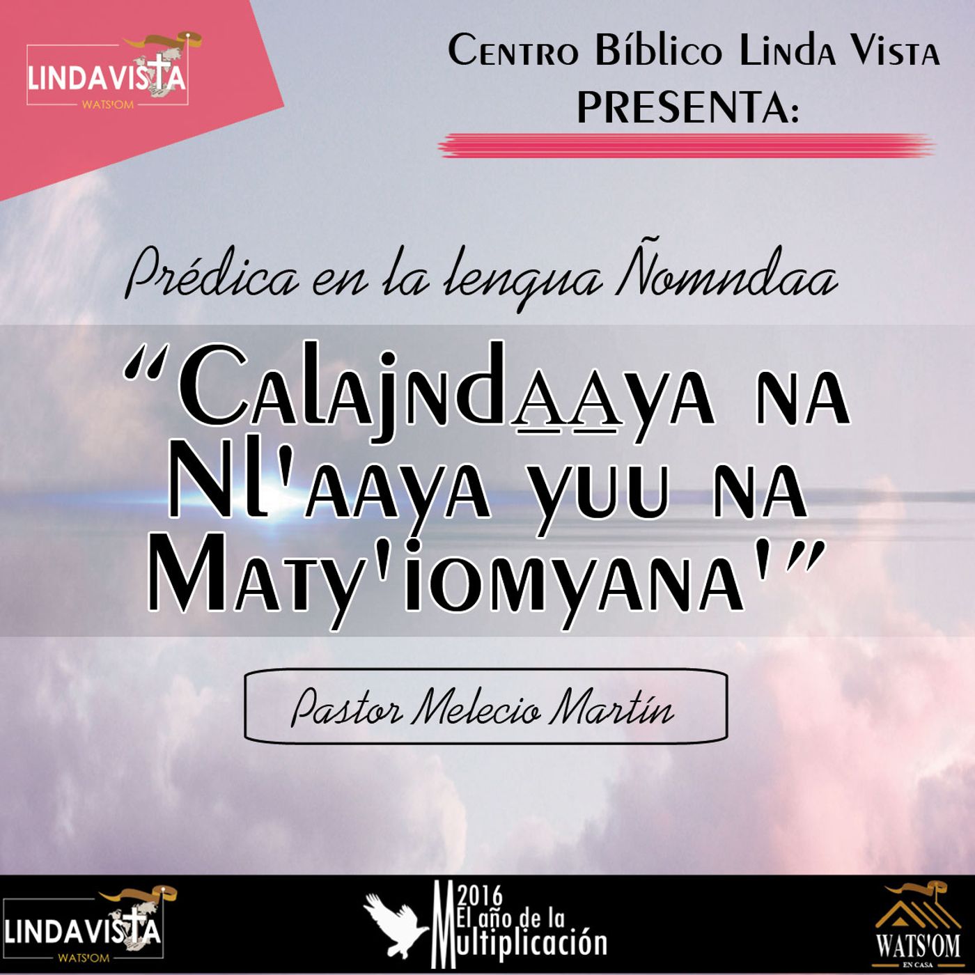 Calajnda̱a̱ya na nl'aaya yuu na Maty'iomyana' - Pastor Melecio Martin 01_03_2015 episode artwork
