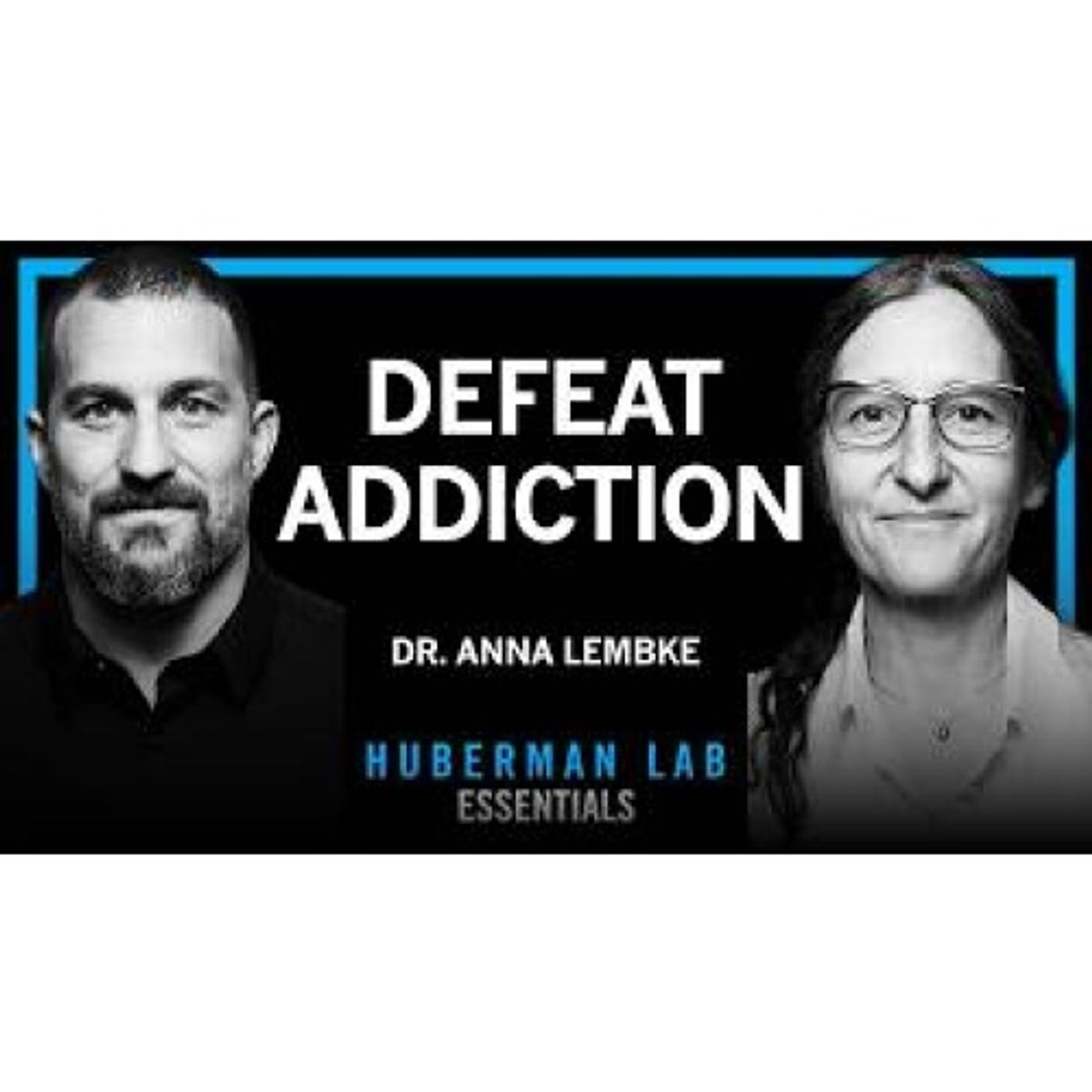 Essentials_ Understanding & Treating Addiction _ Dr. Anna Lembke