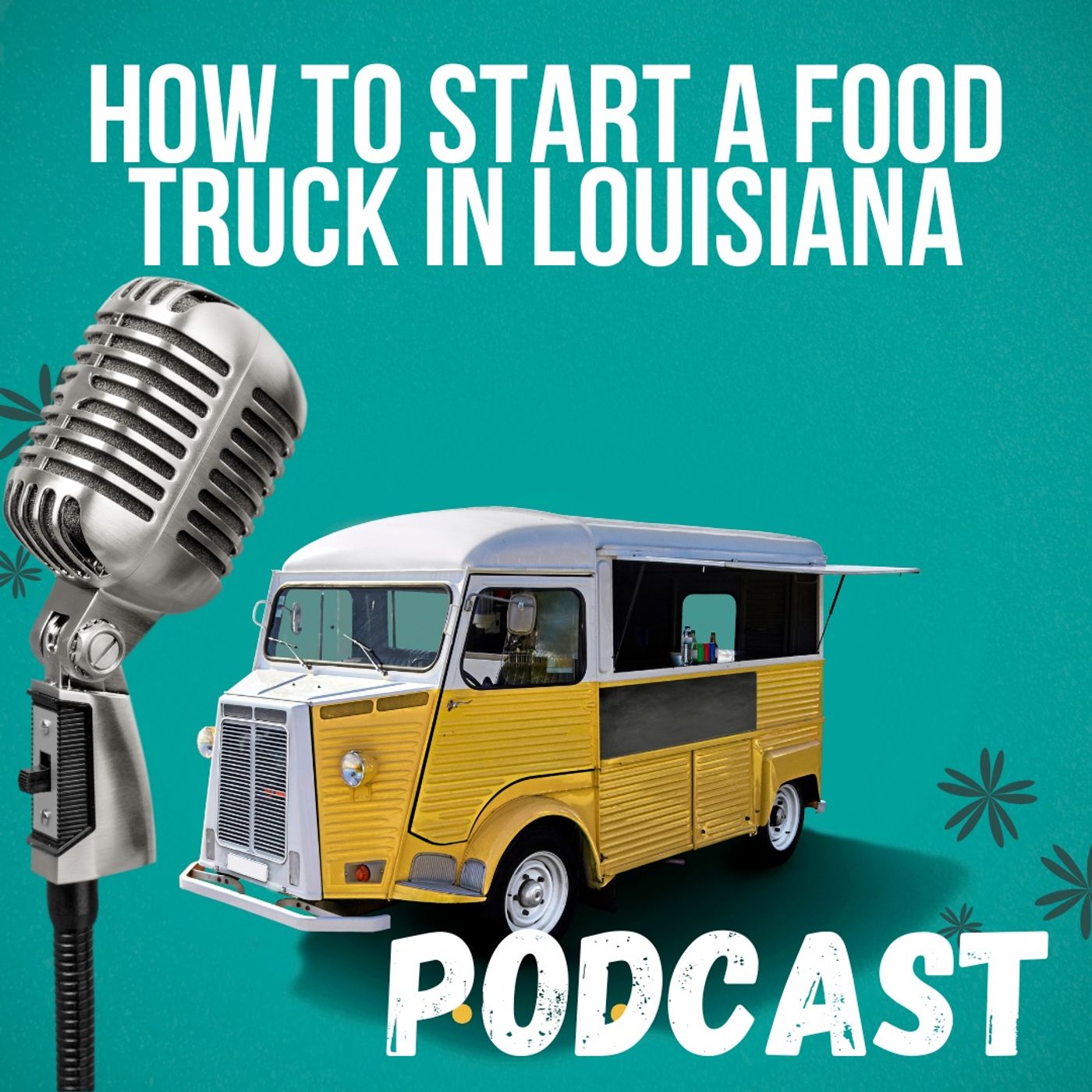 How to Start a Food Truck Business in Louisiana [ Start a Food Truck Business ]