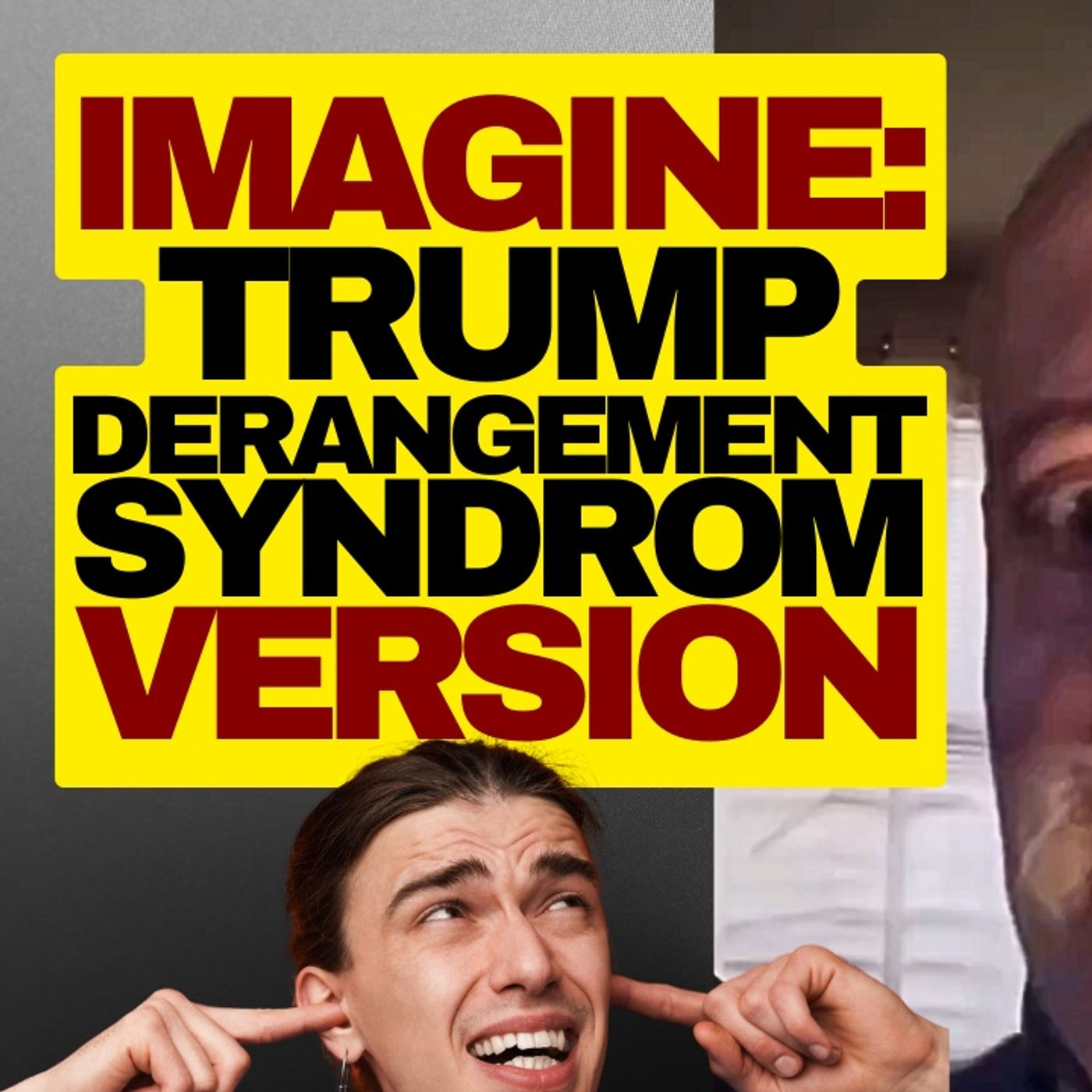 Trump Derangement Syndrome Version Of Imagine