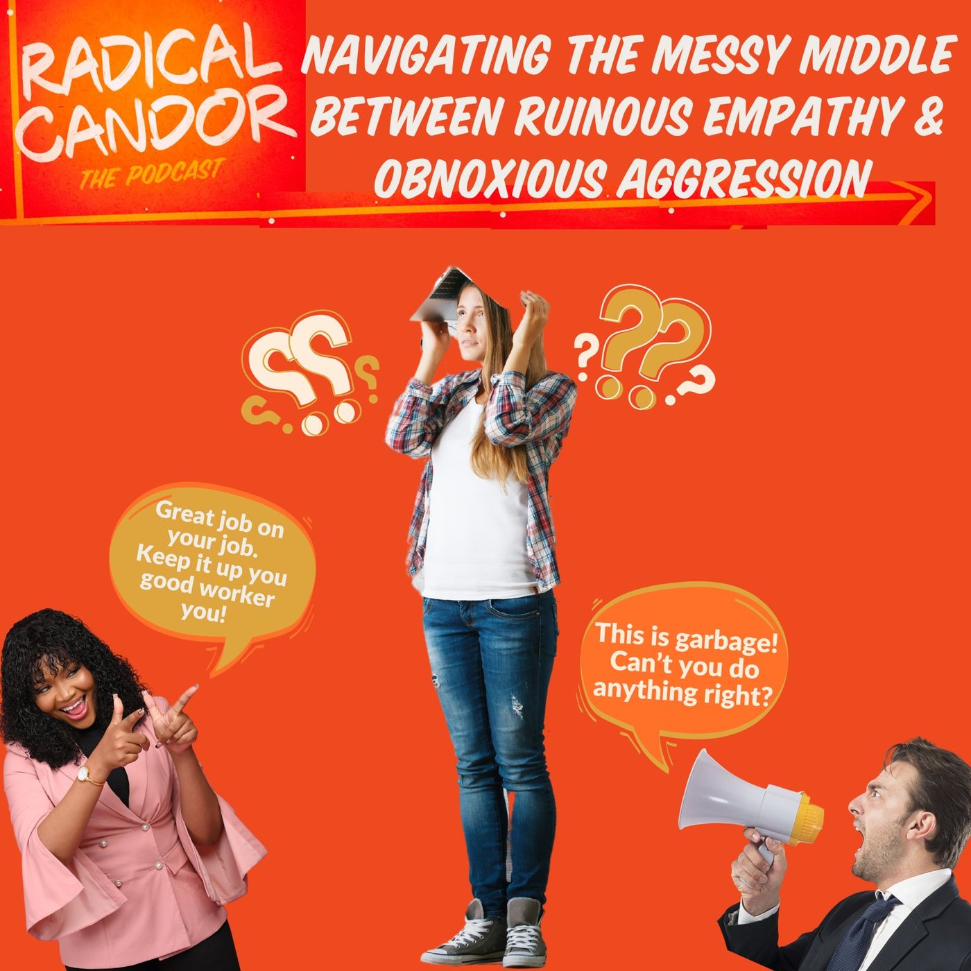 How to Navigate the Messy Middle Between Ruinous Empathy & Obnoxious Aggression  6 | 49