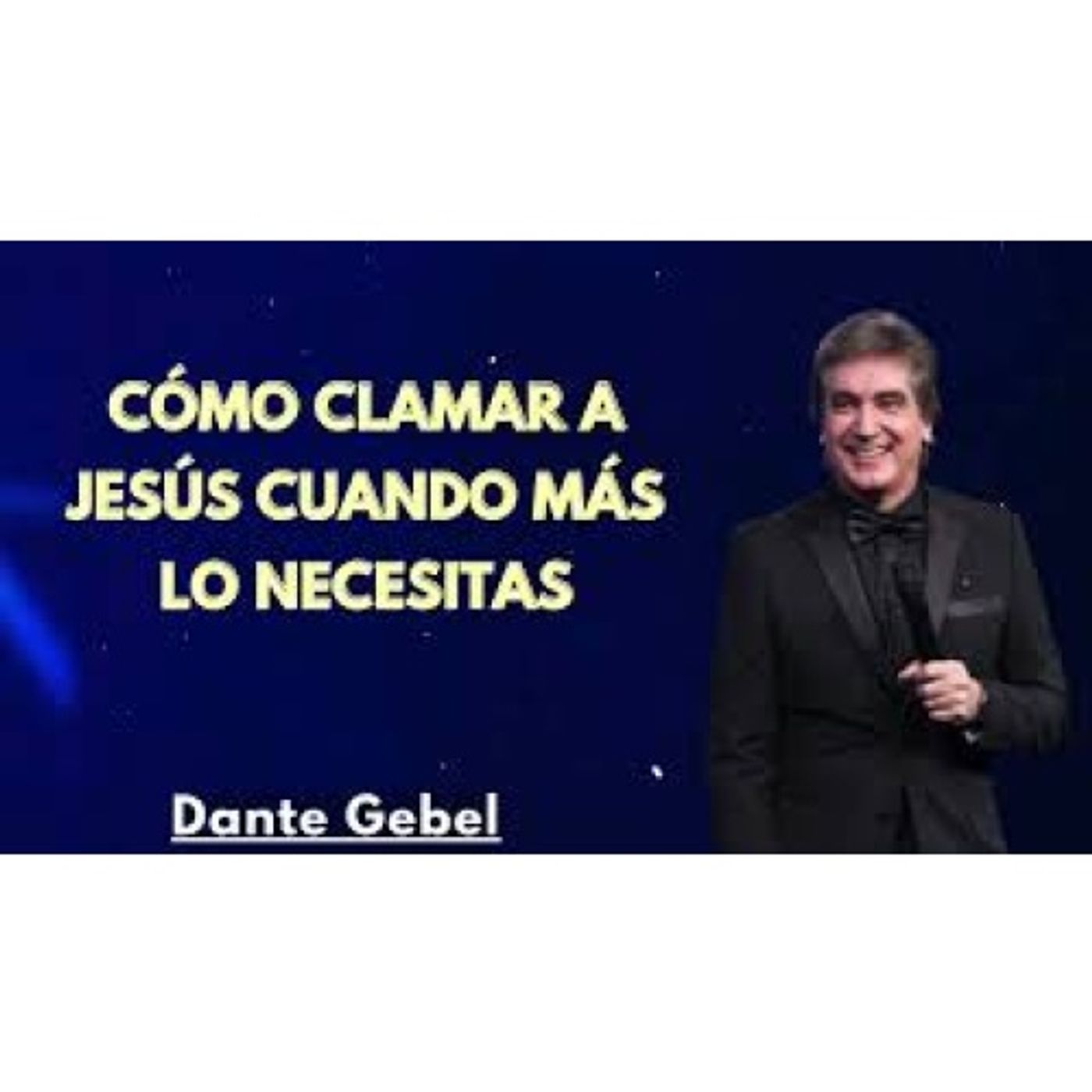 Cómo clamar a Jesús cuando más lo necesitas - Predicas de Dante Gebel