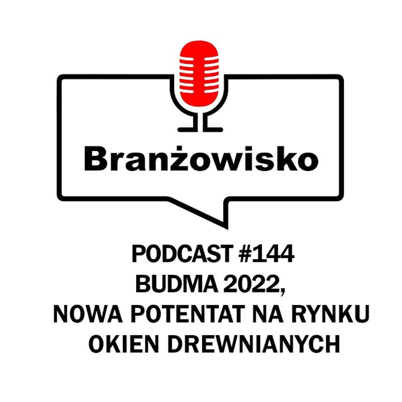 Branżowisko #144 - Budma 2022. Nowy potentat na rynku okien drewnianych? episode artwork