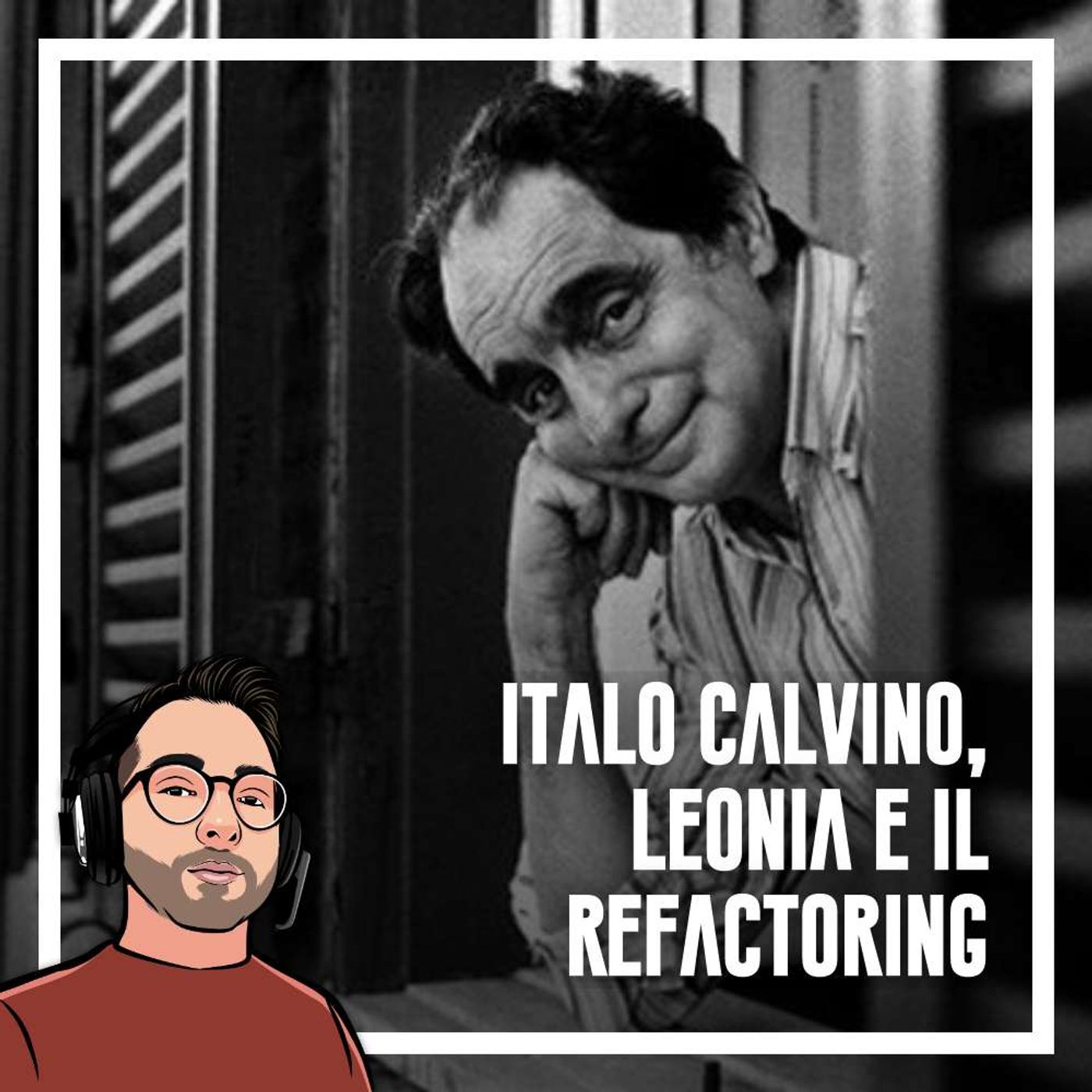 Ep.52 - La programmazione e il refactoring secondo Italo Calvino. - podcast episode cover