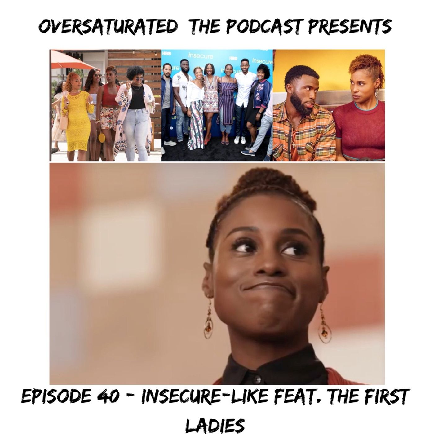 OverSaturated: The Podcast Episode 40 - Insecure-Like Feat. The 1st Ladies episode artwork