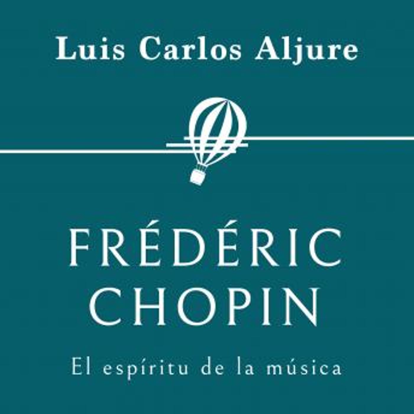 [Spanish] - Frédéric Chopin. El espíritu de la música by Luis Carlos Aljure episode artwork