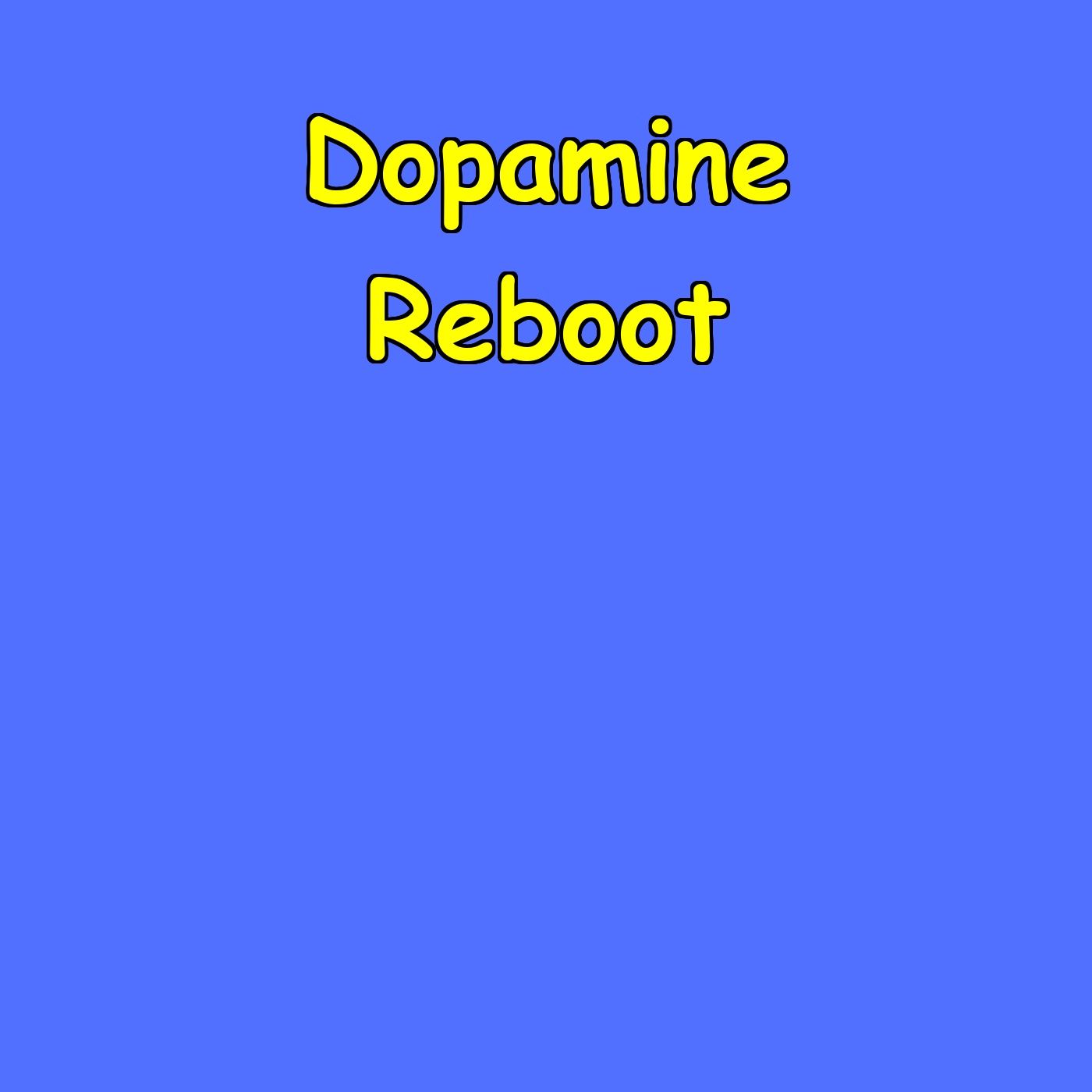 Dopamine Reboot