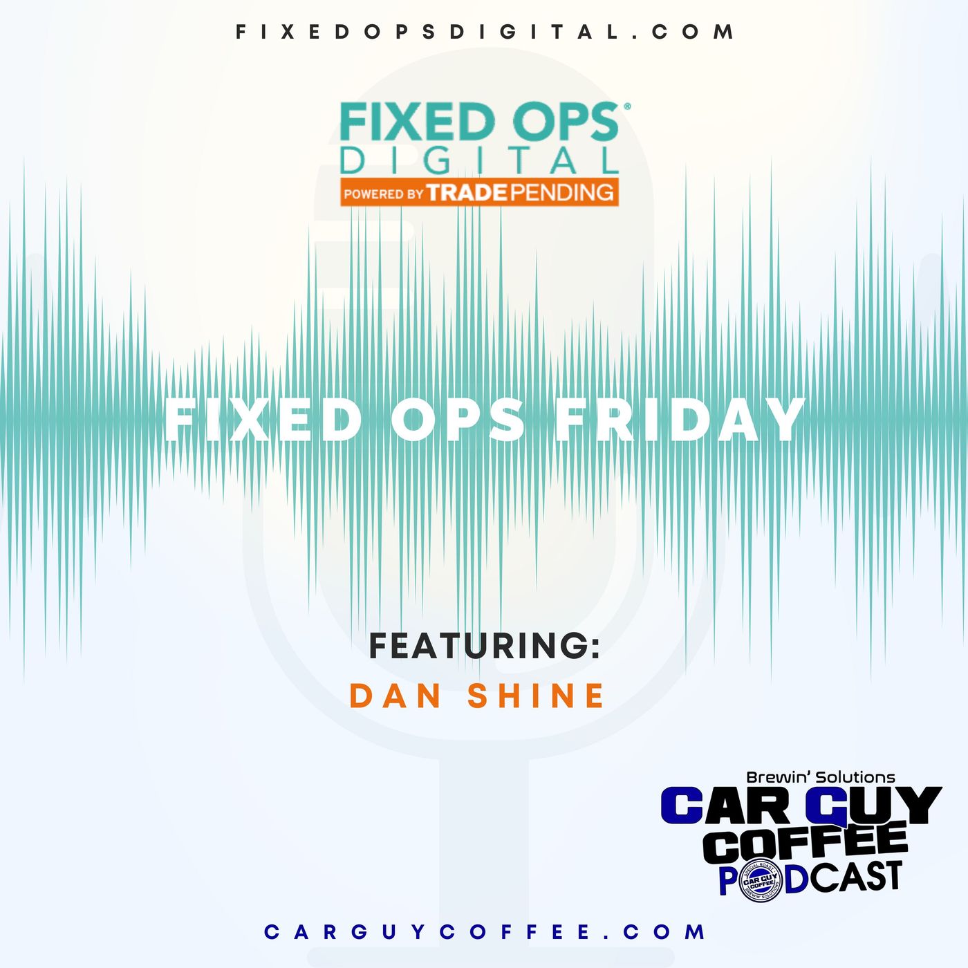 Car Guy Coffee & Fixed Ops Friday feat. Dan Shine