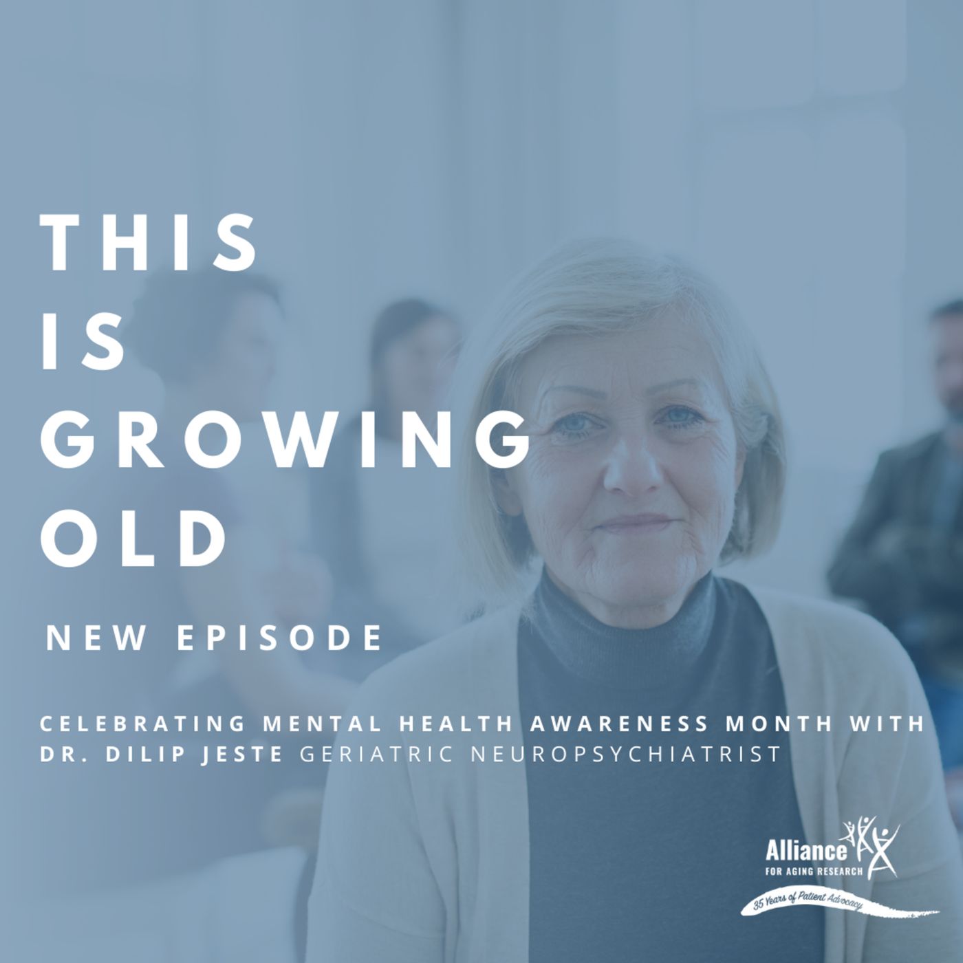 48. Celebrating Mental Heath Awareness Month with Geriatric Neuropsychiatrist Dr. Dilip Jeste episode artwork