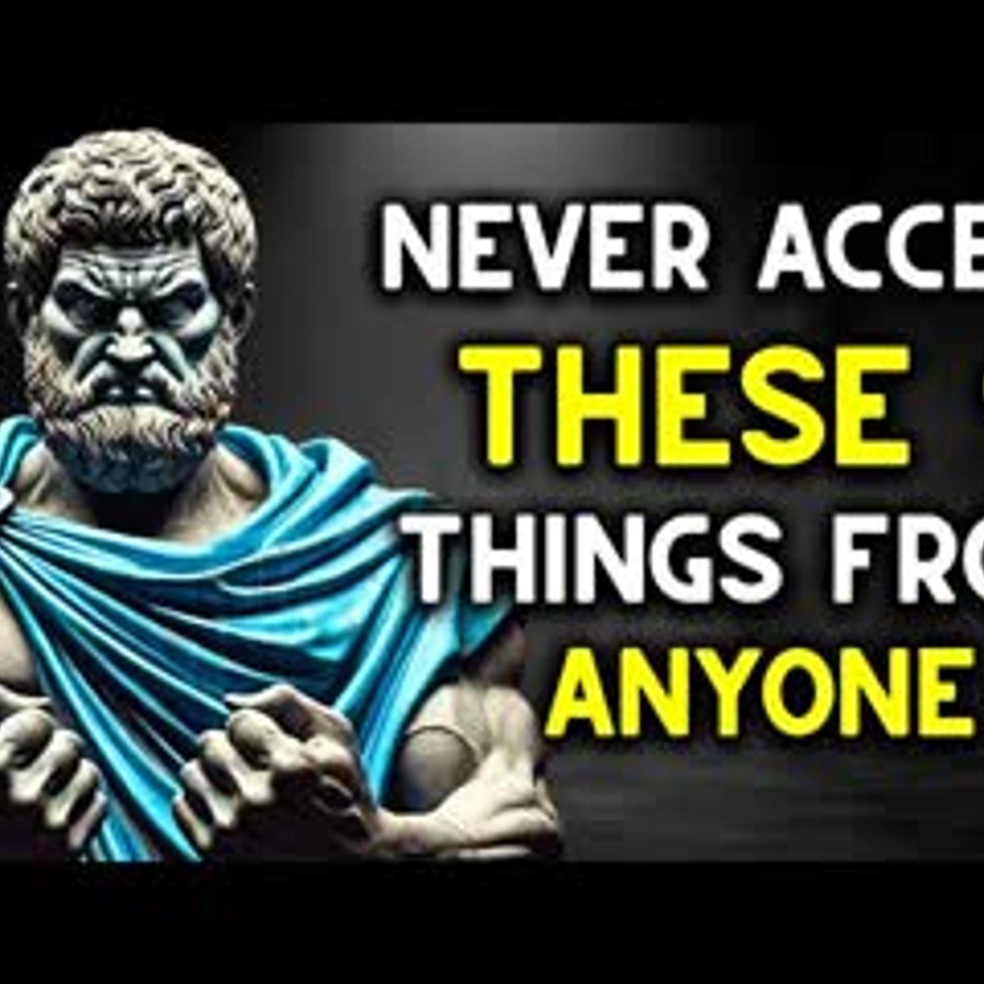 9 Things You Should NEVER Accept From ANYONE   Stoic Life Lessons episode artwork