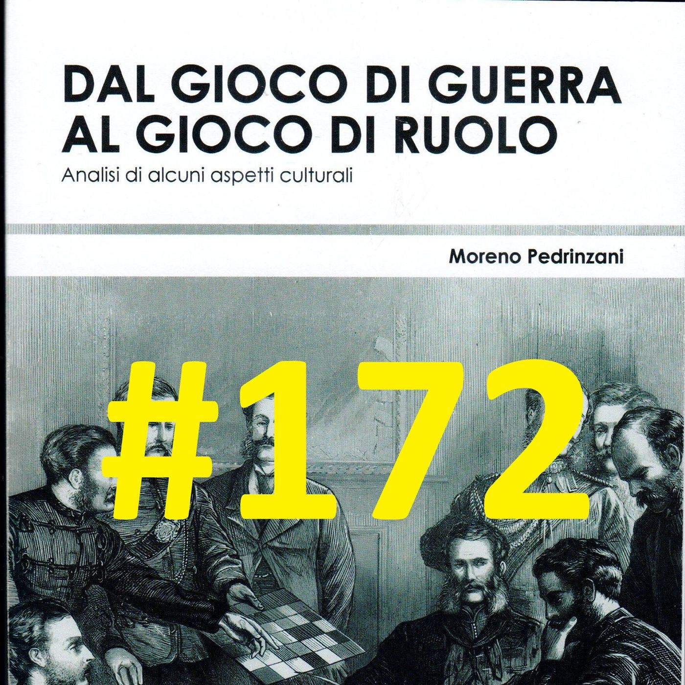 COMINCIAMOLO INSIEME 19: Dal gioco di guerra al gioco di ruolo di Moreno Pedrinzani - Puntata 172 episode artwork
