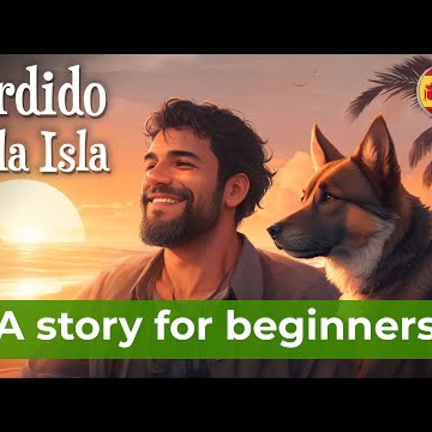 START UNDERSTANDING Spanish with a Short story (A1-A2)