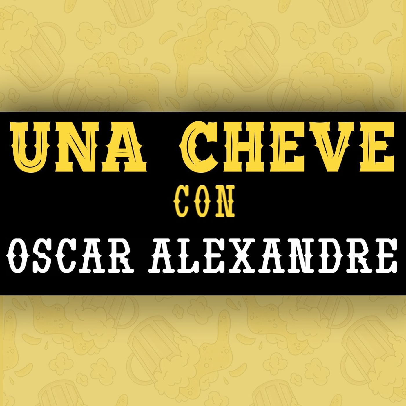 Una Cheve con Oscar Alexandre