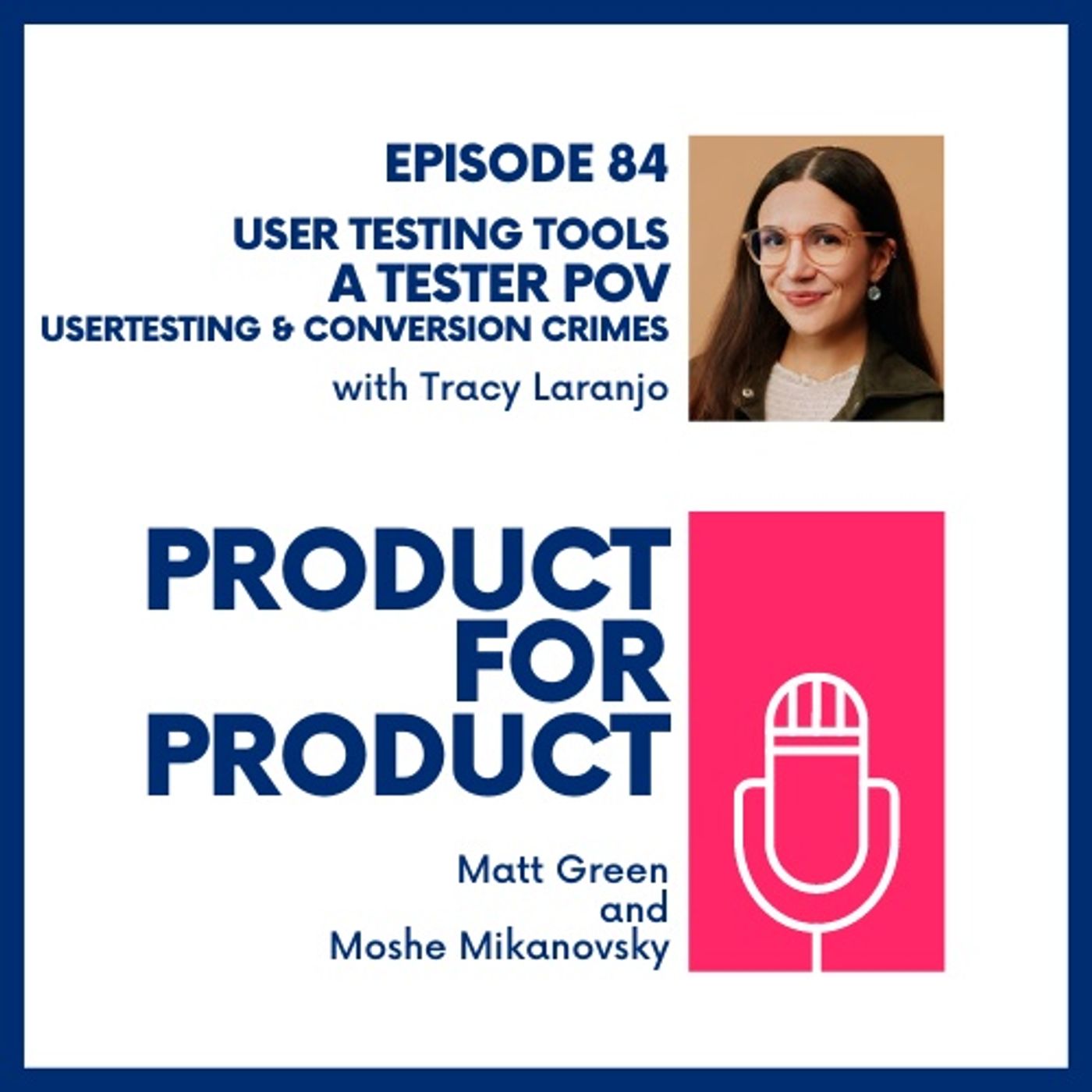cover of episode EP 84 - A User Tester & Participant POV with Tracy Laranjo