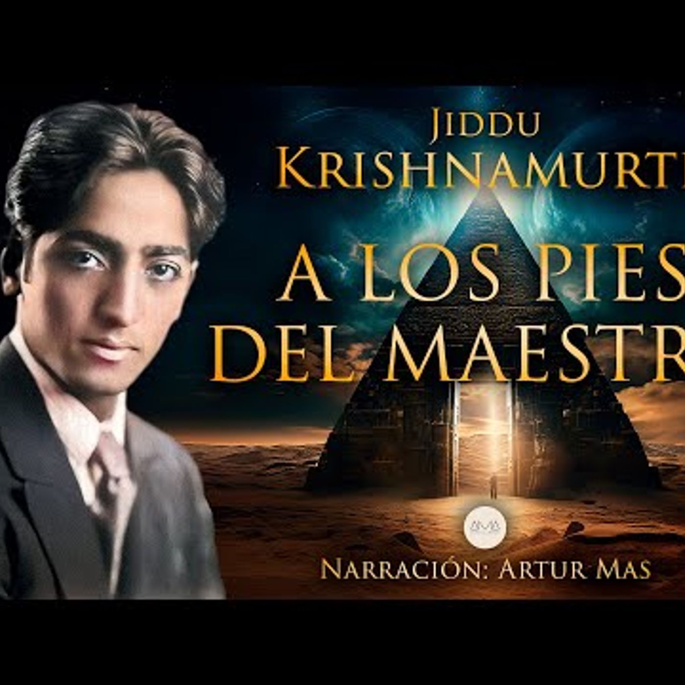 Jiddu Krishnamurti - A los Pies del Maestro (Audiolibro Completo) [Narrado por Artur Mas] episode artwork