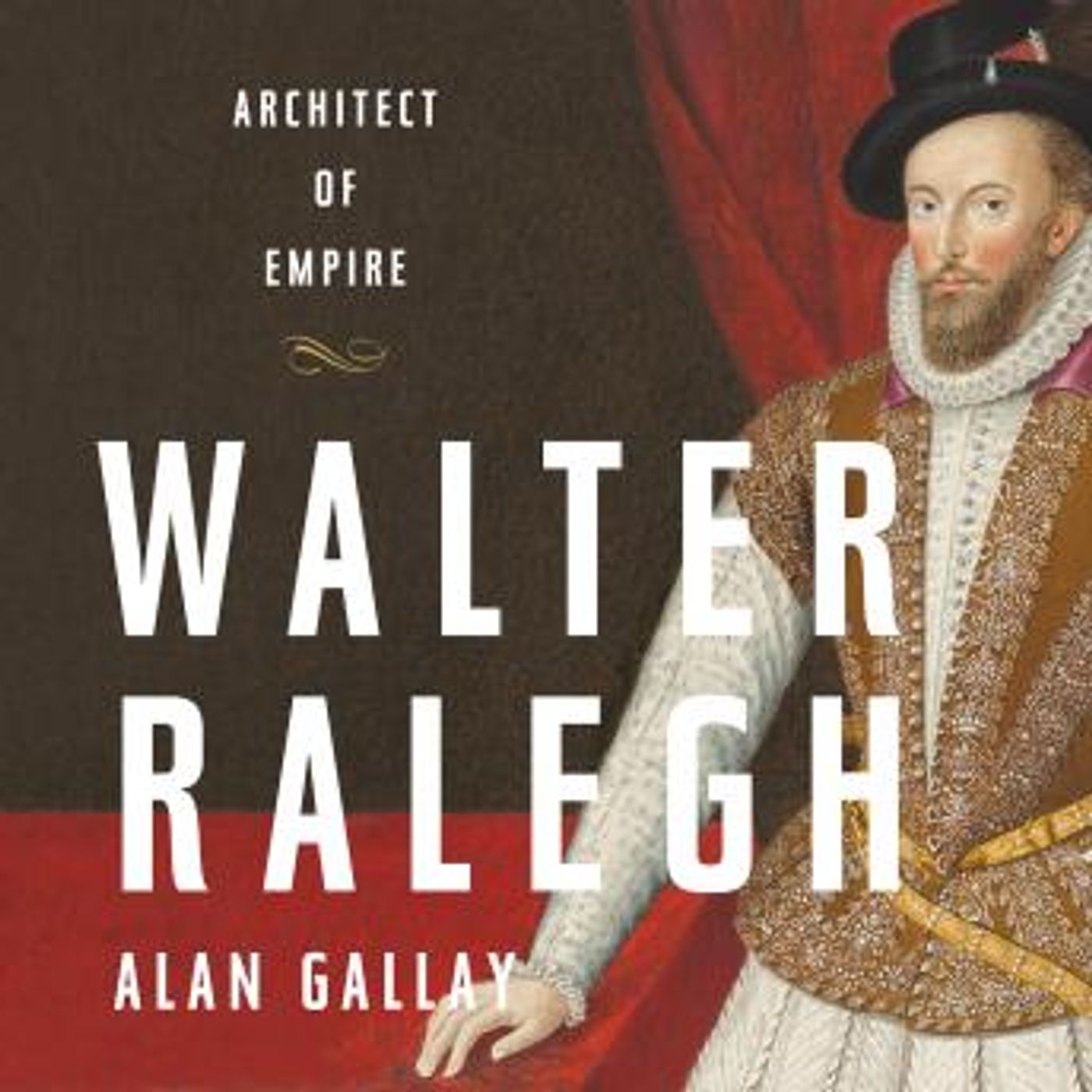 Walter Ralegh: Architect of Empire by Alan Gallay episode artwork