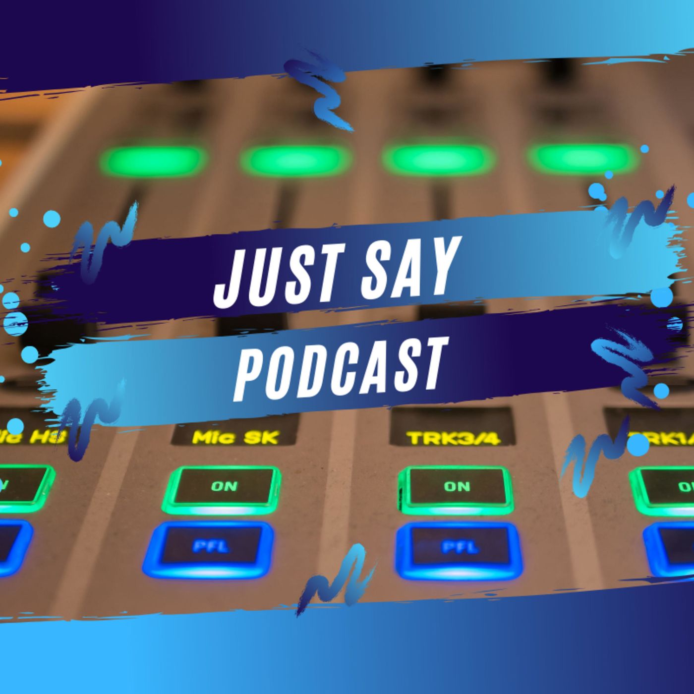 Just Say! - Der Podcast