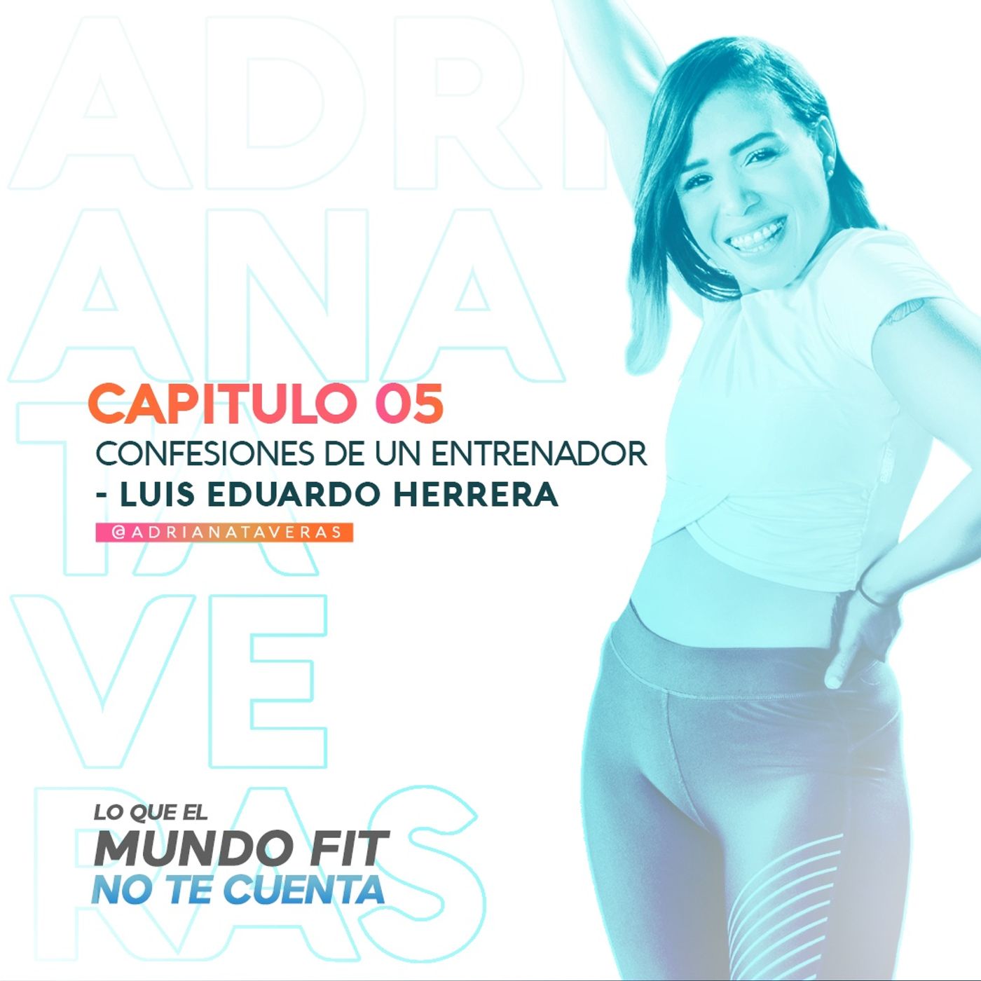 Confesiones de un entrenador - Luis Eduardo Herrera  l CAP 5 l Adriana Taveras episode artwork