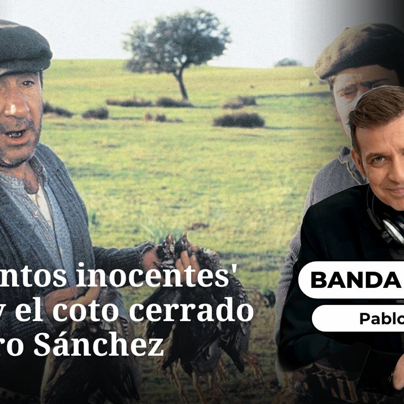 Banda sonora: 'Los santos inocentes' (1984) y el coto cerrado de Pedro Sánchez episode artwork