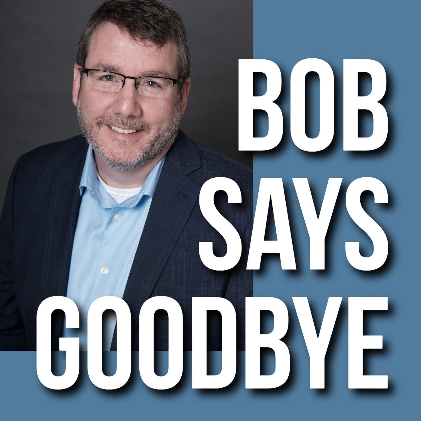 Bob Says Goodbye