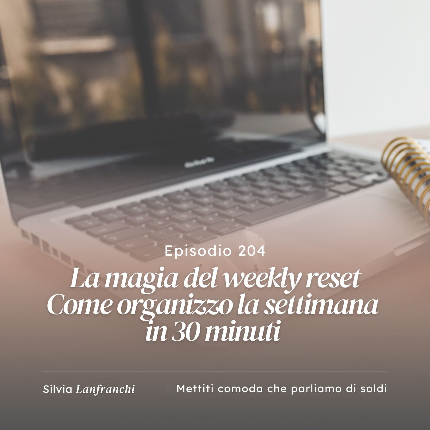 204: La magia del weekly reset: come organizzare la settimana in 30 minuti 204: La magia del weekly reset: come organizzare la settimana in 30 minuti