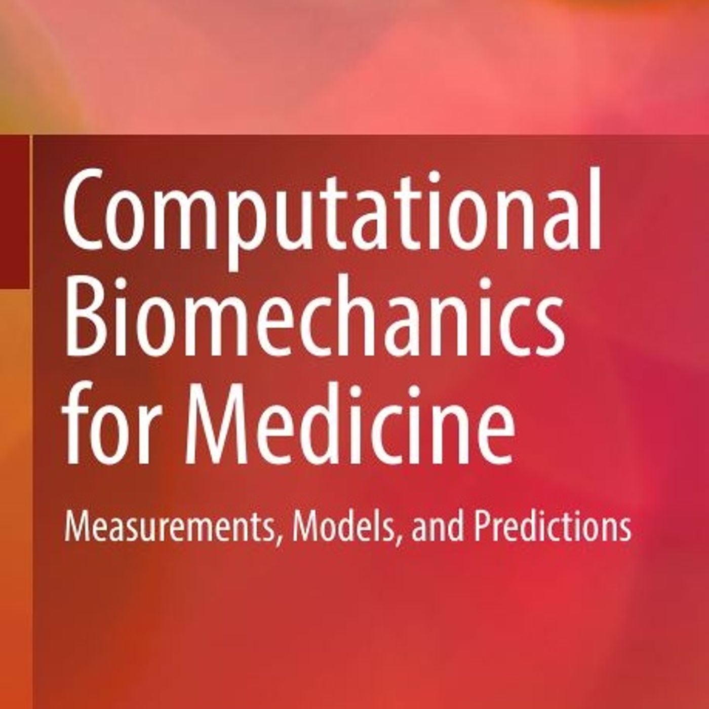 Computational Biomechanics for Medicine: Measurements, Models, and Predictions episode artwork