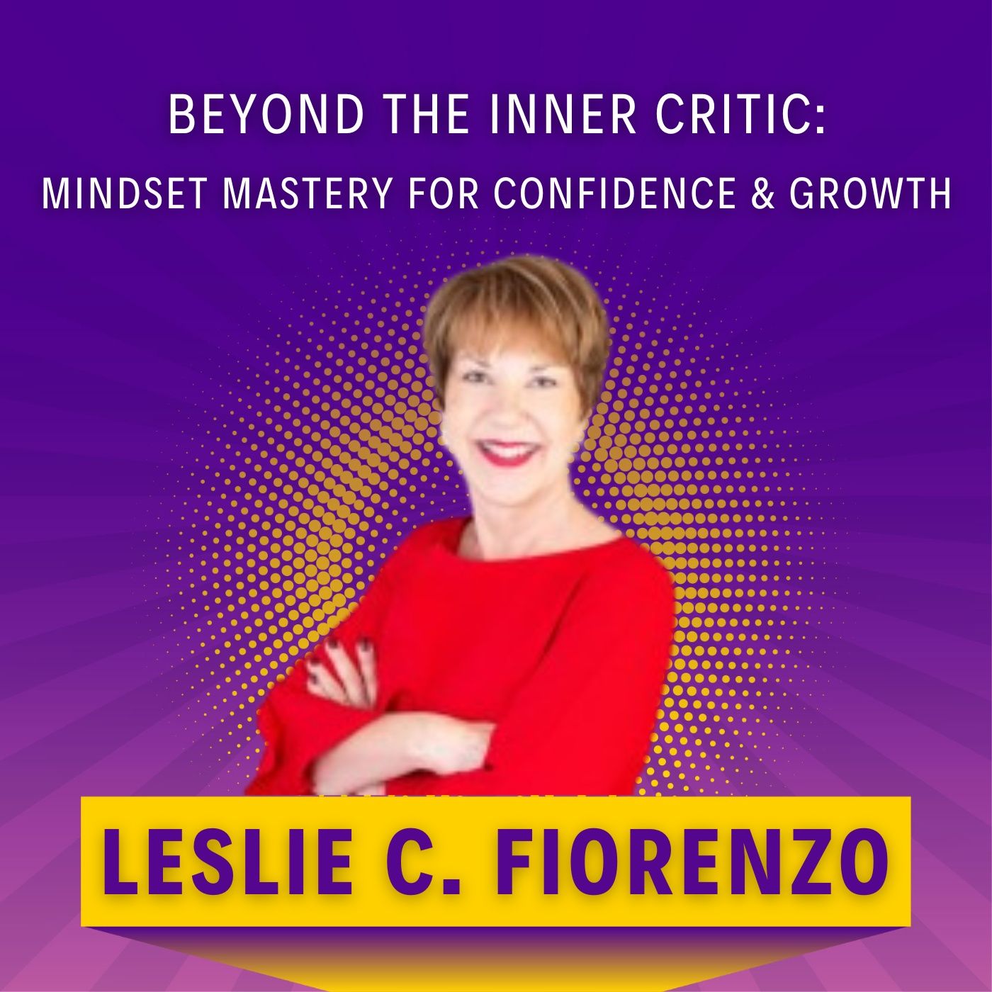 Beyond the Inner Critic: Mindset Mastery for Confidence & Growth