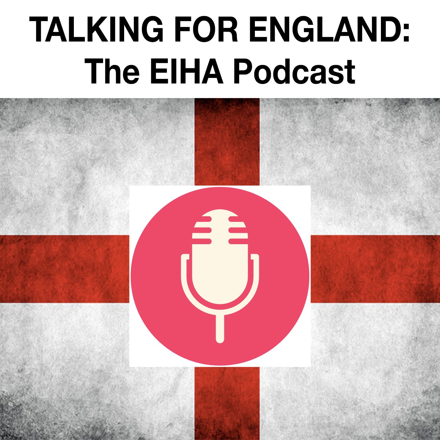 TALKING FOR ENGLAND: The EIHA Podcast