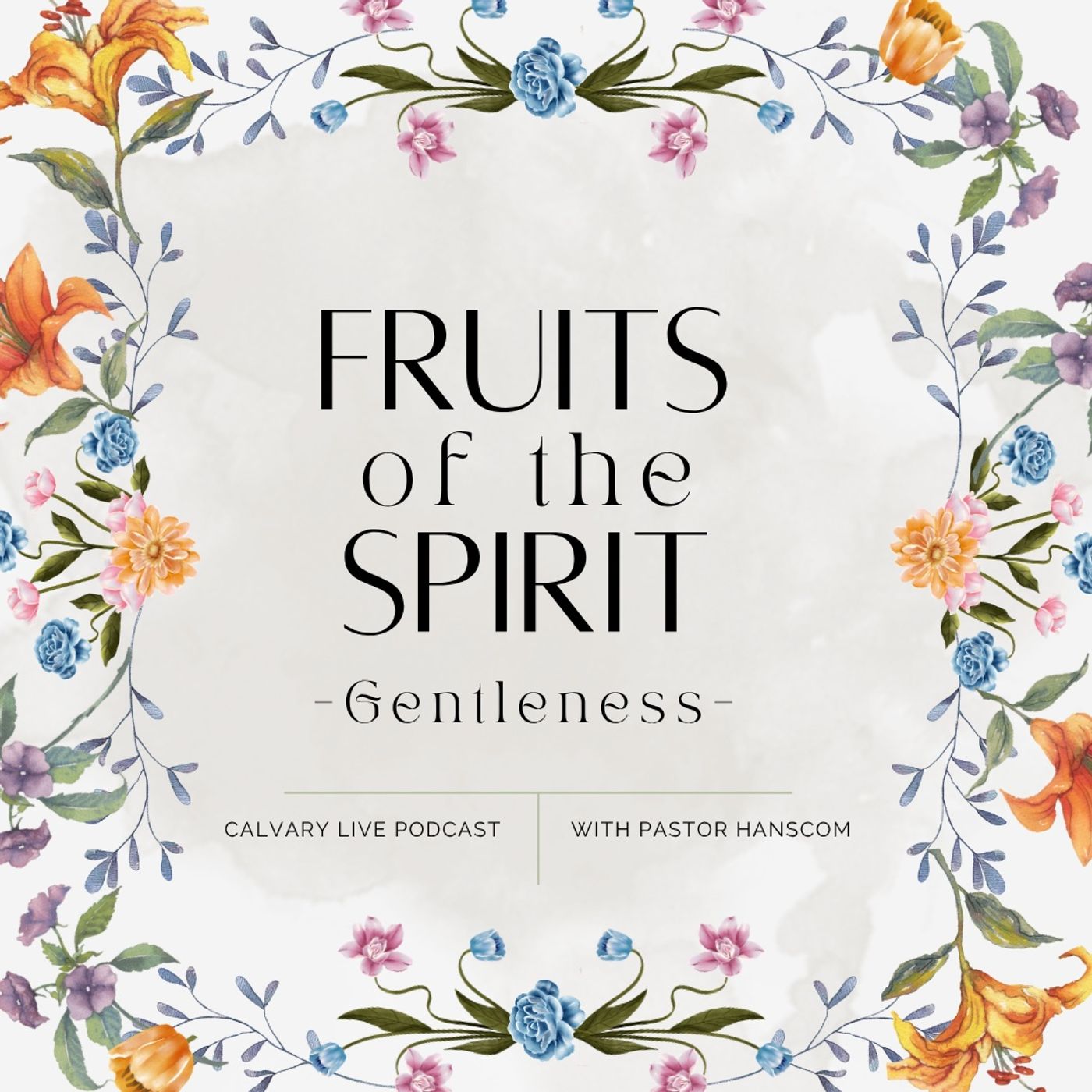 Pastor Hanscom: Fruit of the Spirit-Gentleness. Wed, Dec 21, 2022