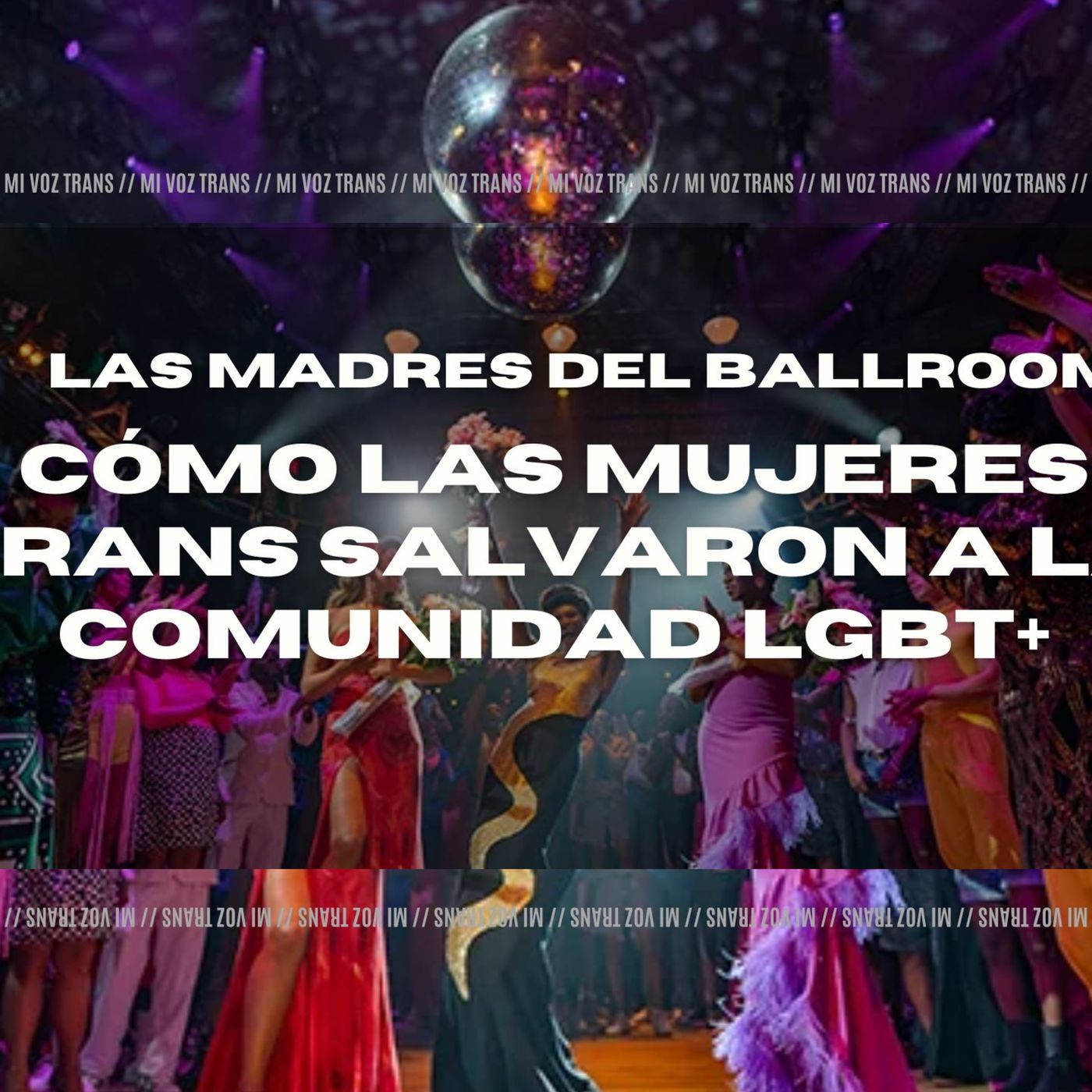 🌈✨ Las Madres del Ballroom: Cómo las Mujeres Trans Salvaron a la Comunidad LGBT+ ✨🌈 episode artwork