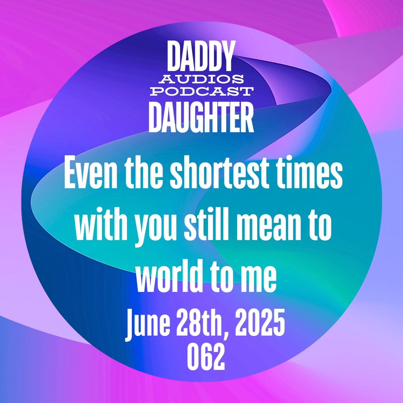 Even the shortest times with you still mean to world to me 062 episode artwork