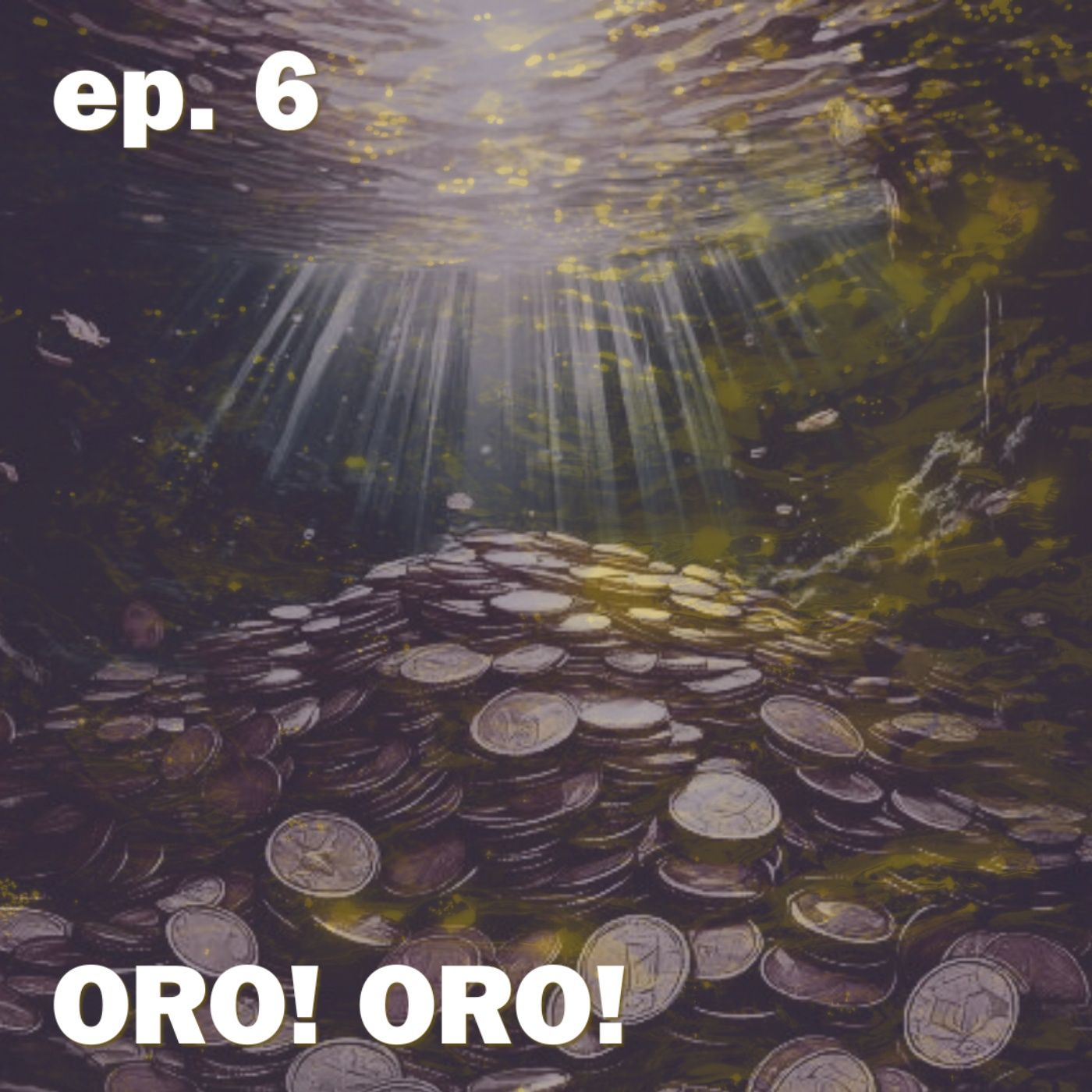 Ep. 6 Oro! Oro!