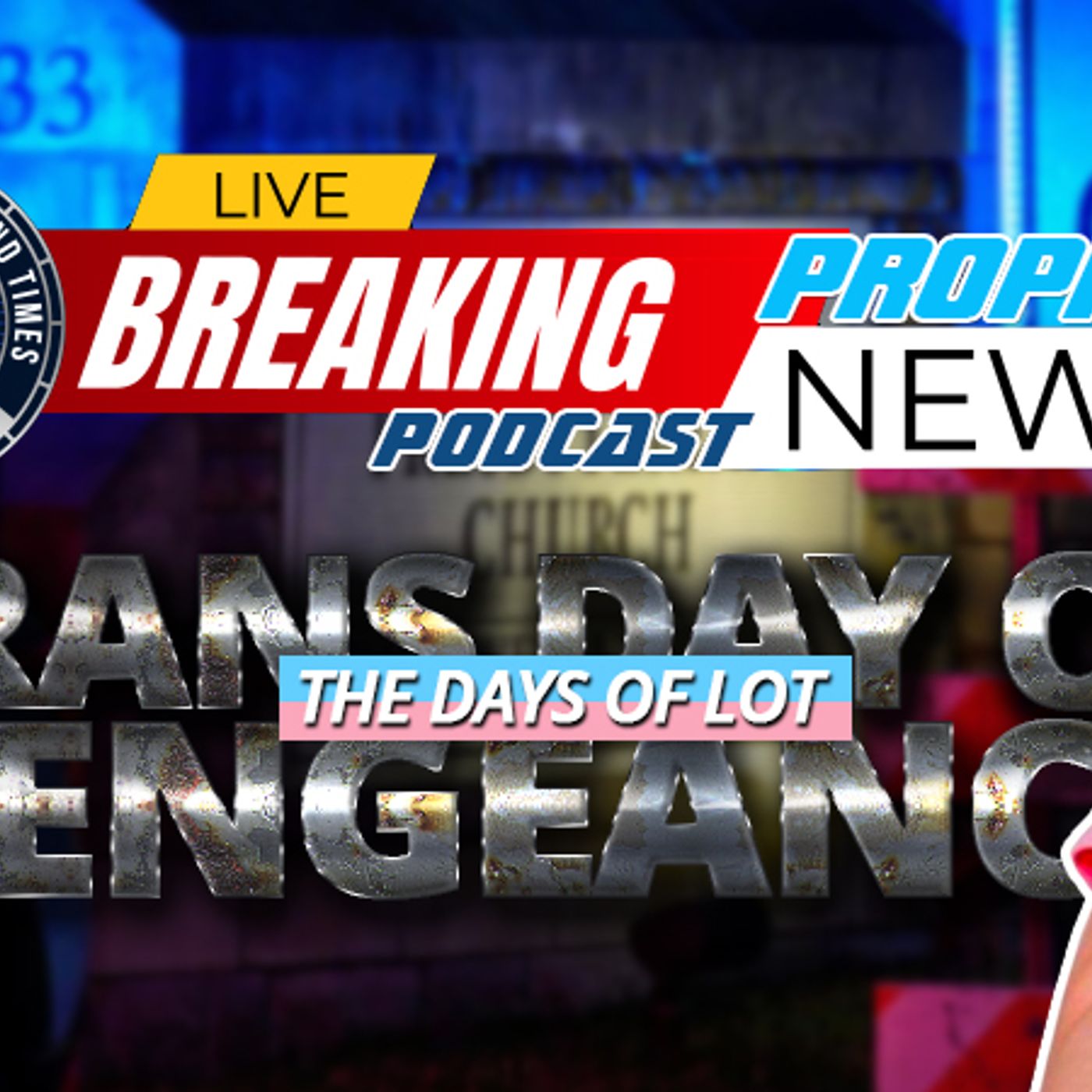 NTEB PROPHECY NEWS PODCAST: The ‘Trans Day Of Vengeance’ And The Days Of Lot episode artwork