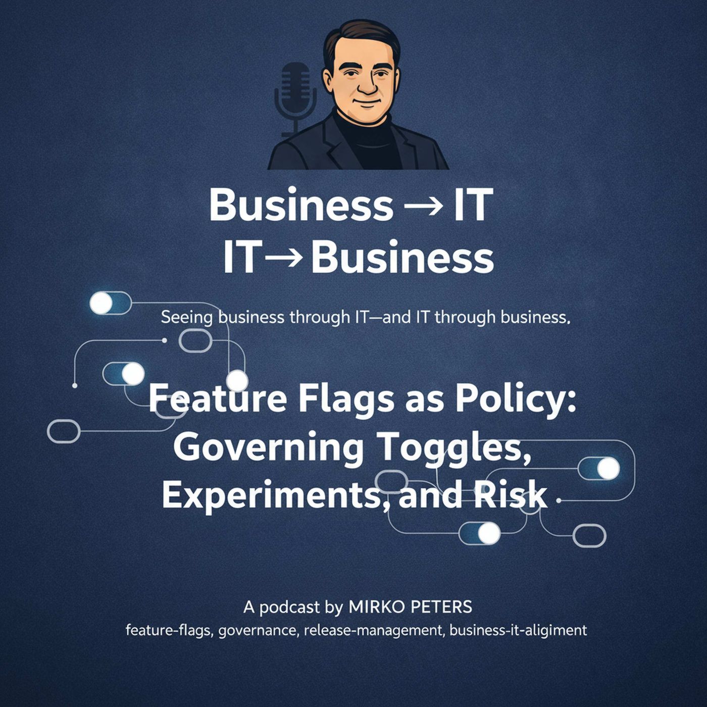 Feature Flags as Policy: Governing Toggles, Experiments, and Risk episode artwork
