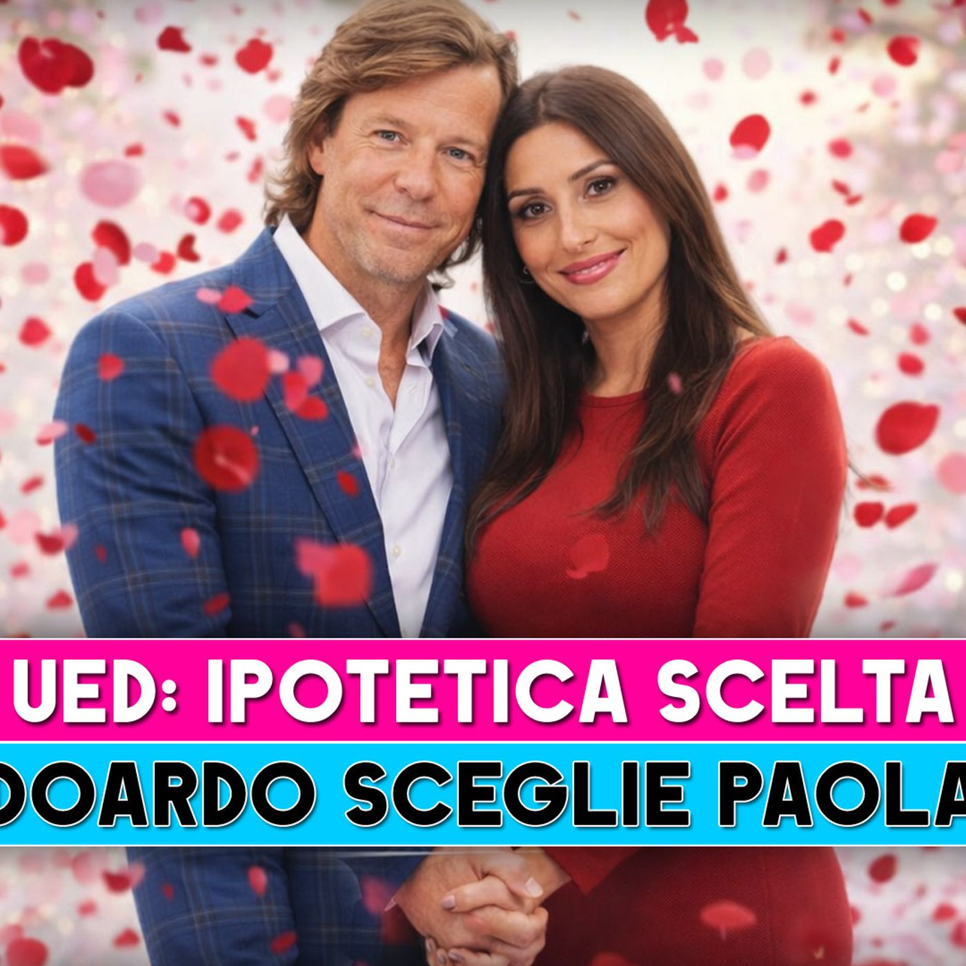 Uomini E Donne, Ipotetiche Puntate: Edoardo Sceglie Paola!
