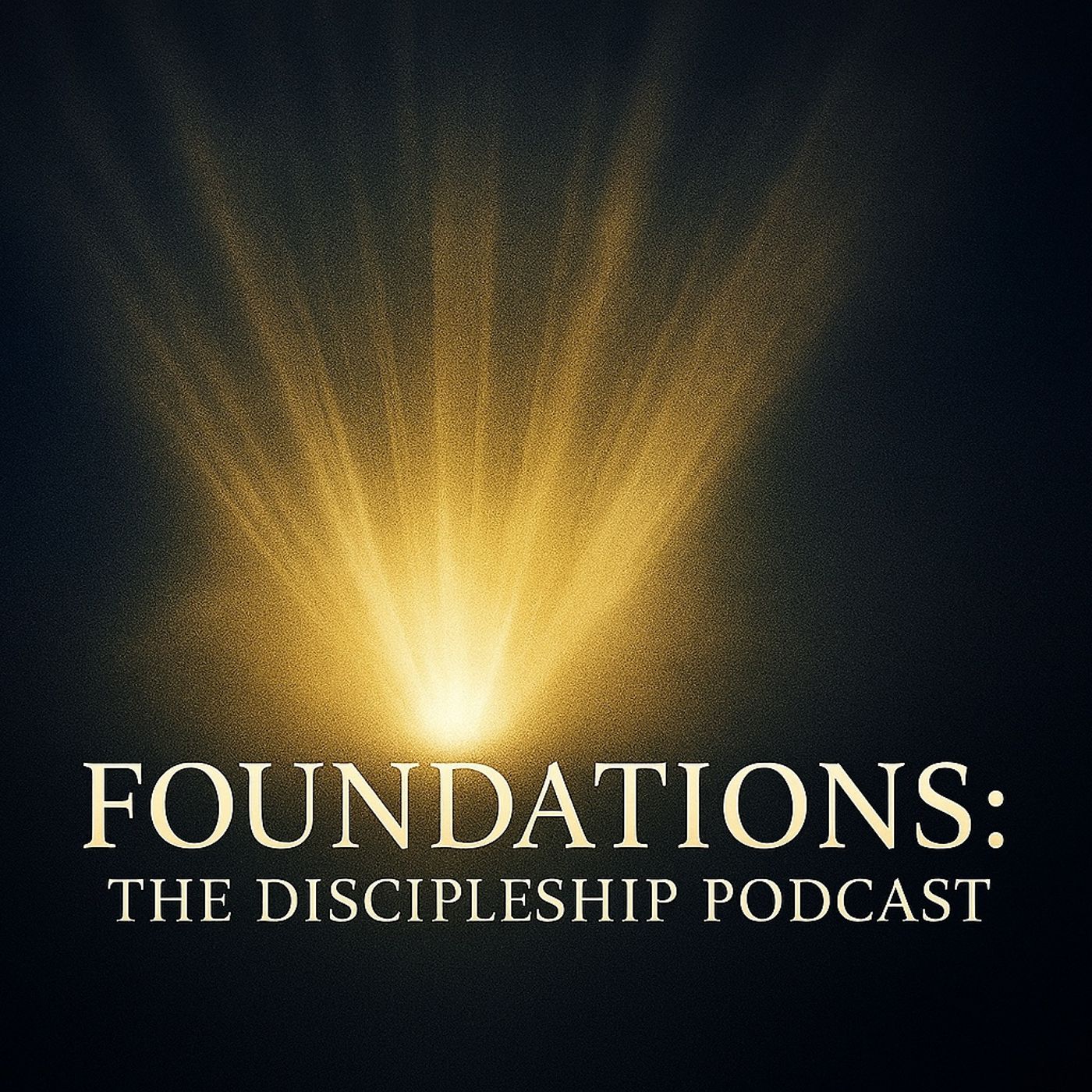 Foundations: The Discipleship Podcast