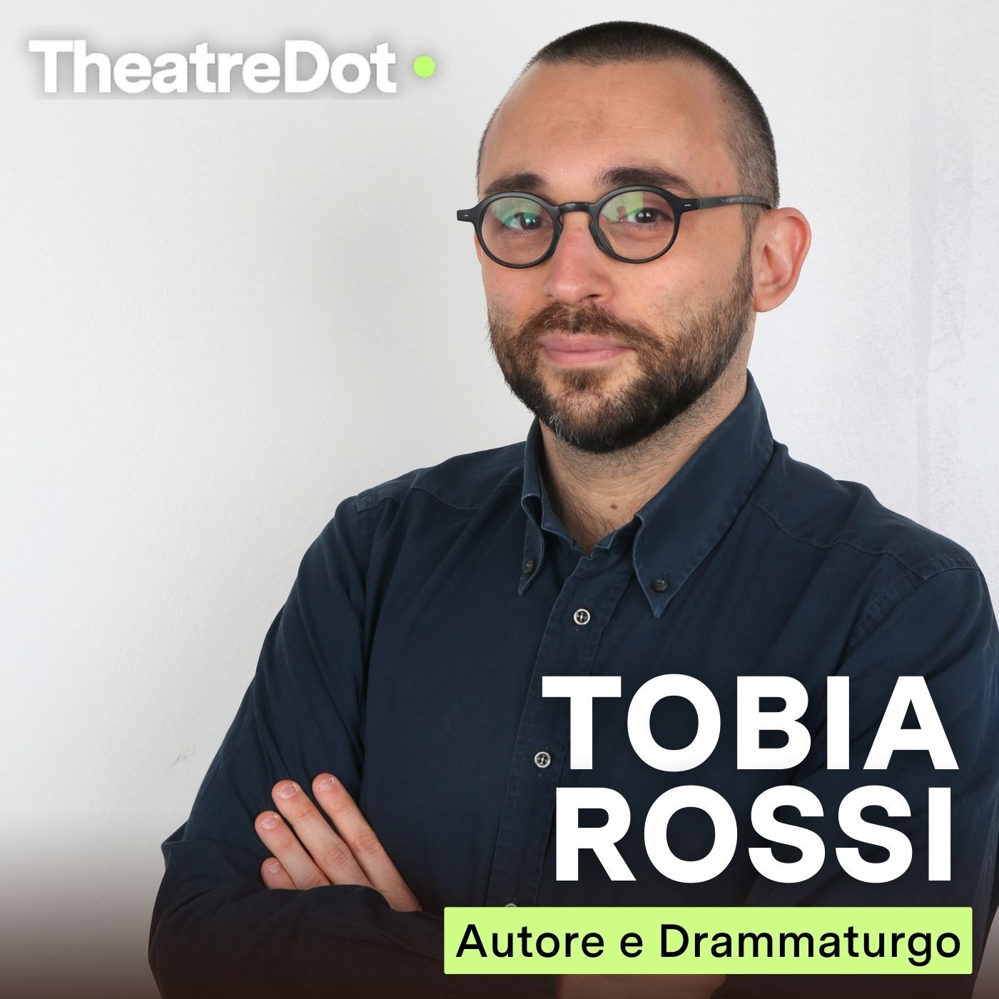 TOBIA ROSSI (Autore e Drammaturgo) | "La curiosità è alla base di tutto"