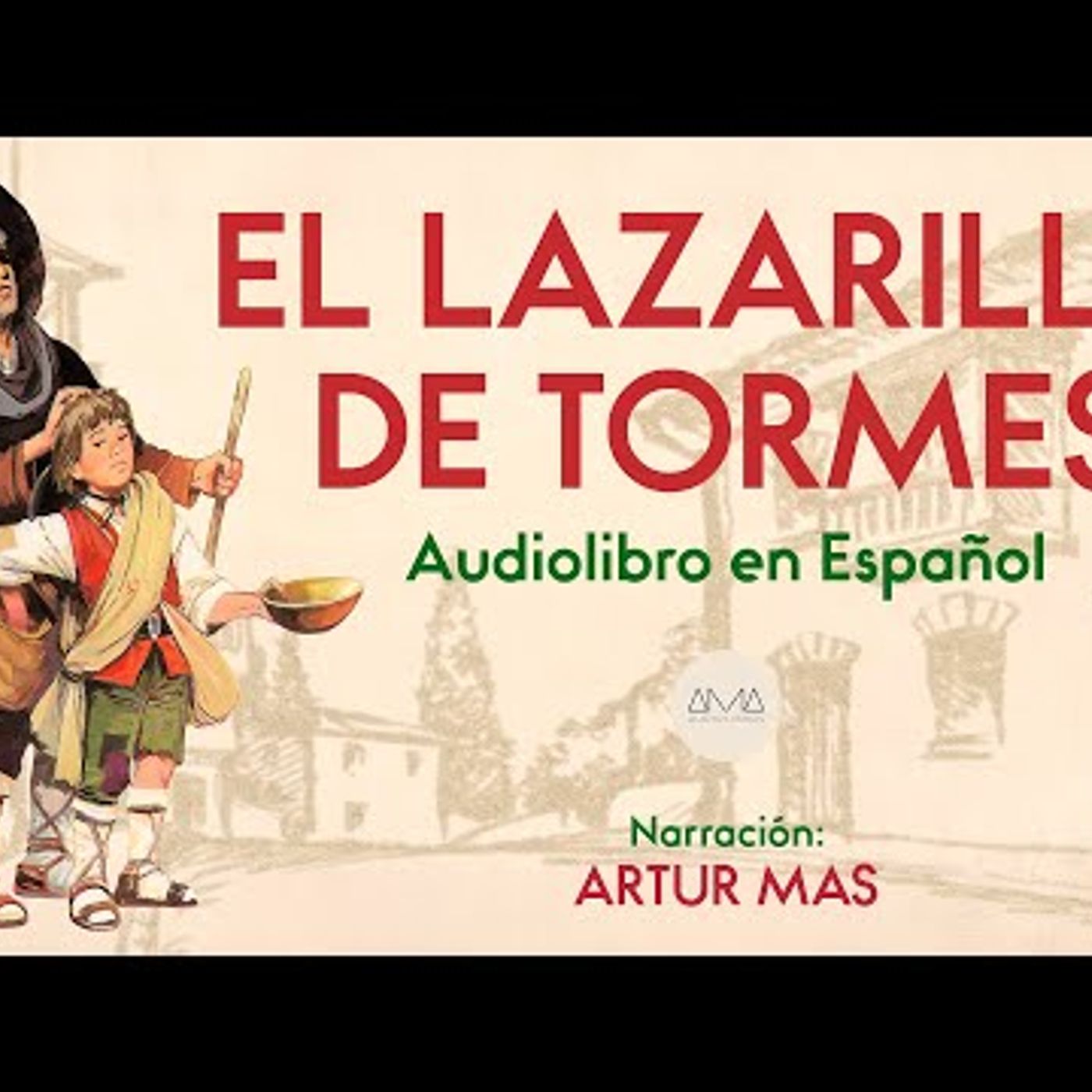 El Lazarillo de Tormes (Audiolibro Completo en Español) [Narración: Artur Mas] episode artwork